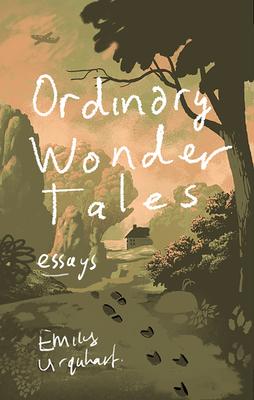 Ordinary Wonder Tales: Essays