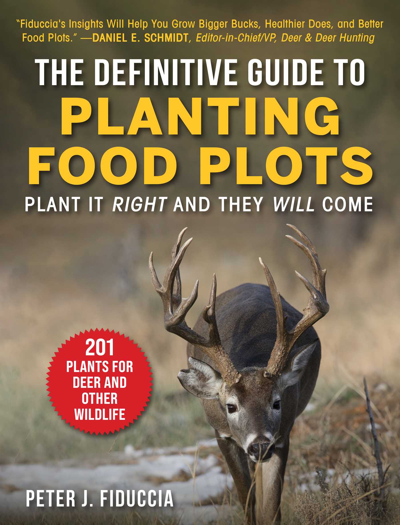 The Definitive Guide to Planting Food Plots Plant It Right and They Will Come by Peter J