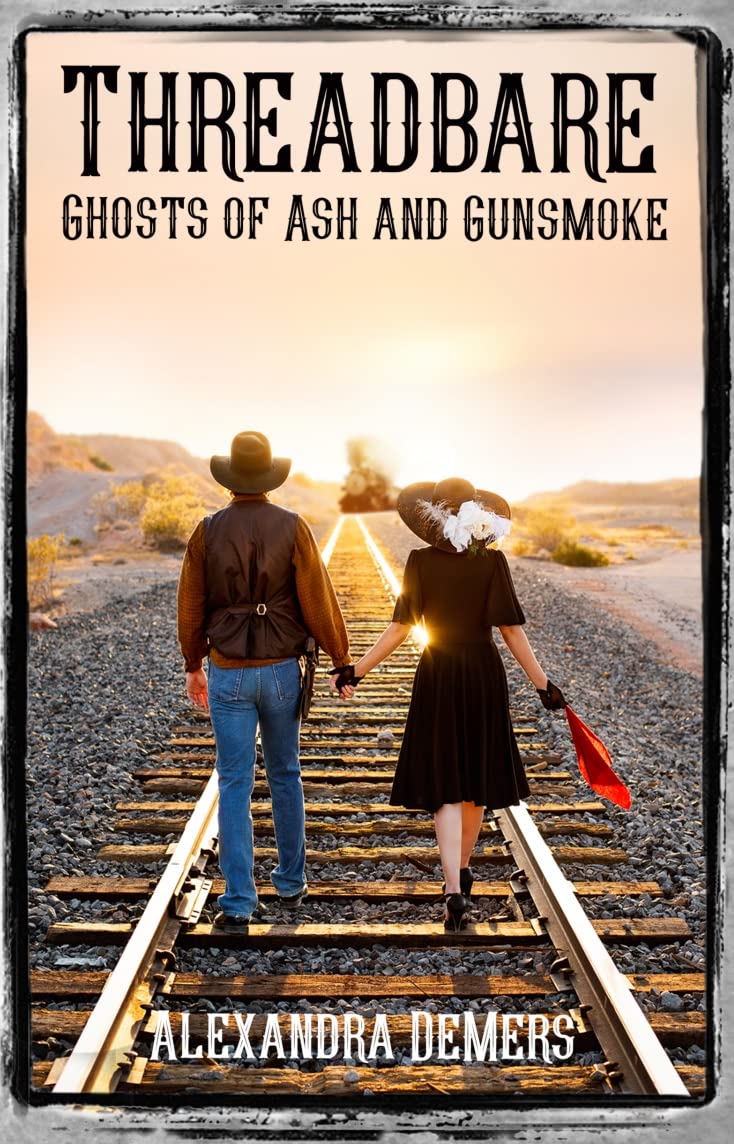 Threadbare Ghosts of Ash and Gunsmoke by Alexandra DeMers Goodreads