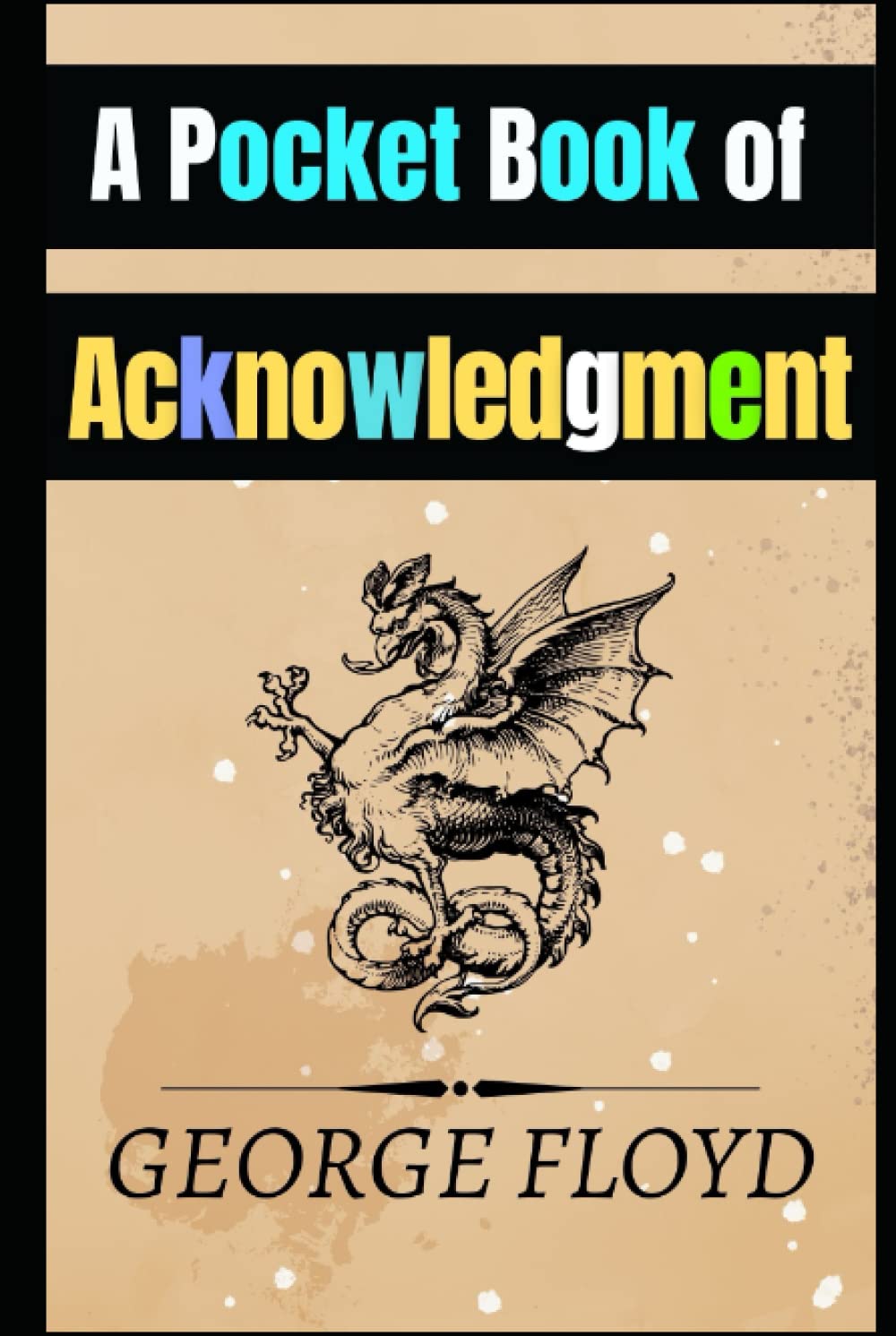 A Pocket Book of Acknowledgement How to Win Friends, Boost Your