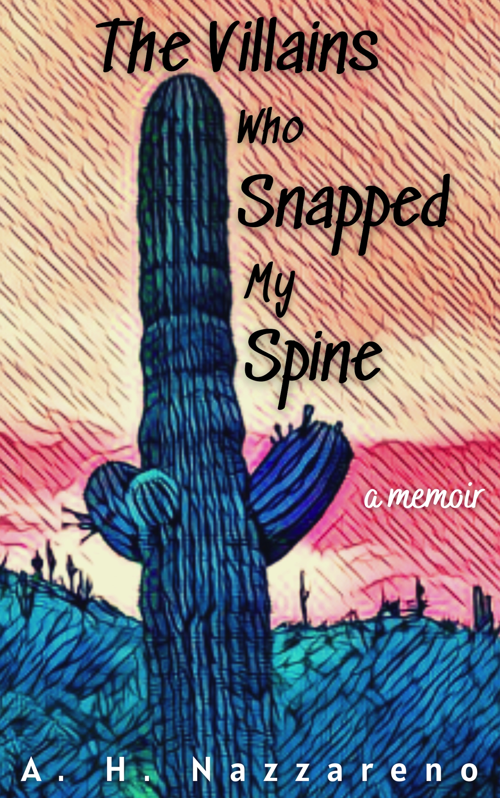 The Villains Who Snapped My Spine: A Memoir