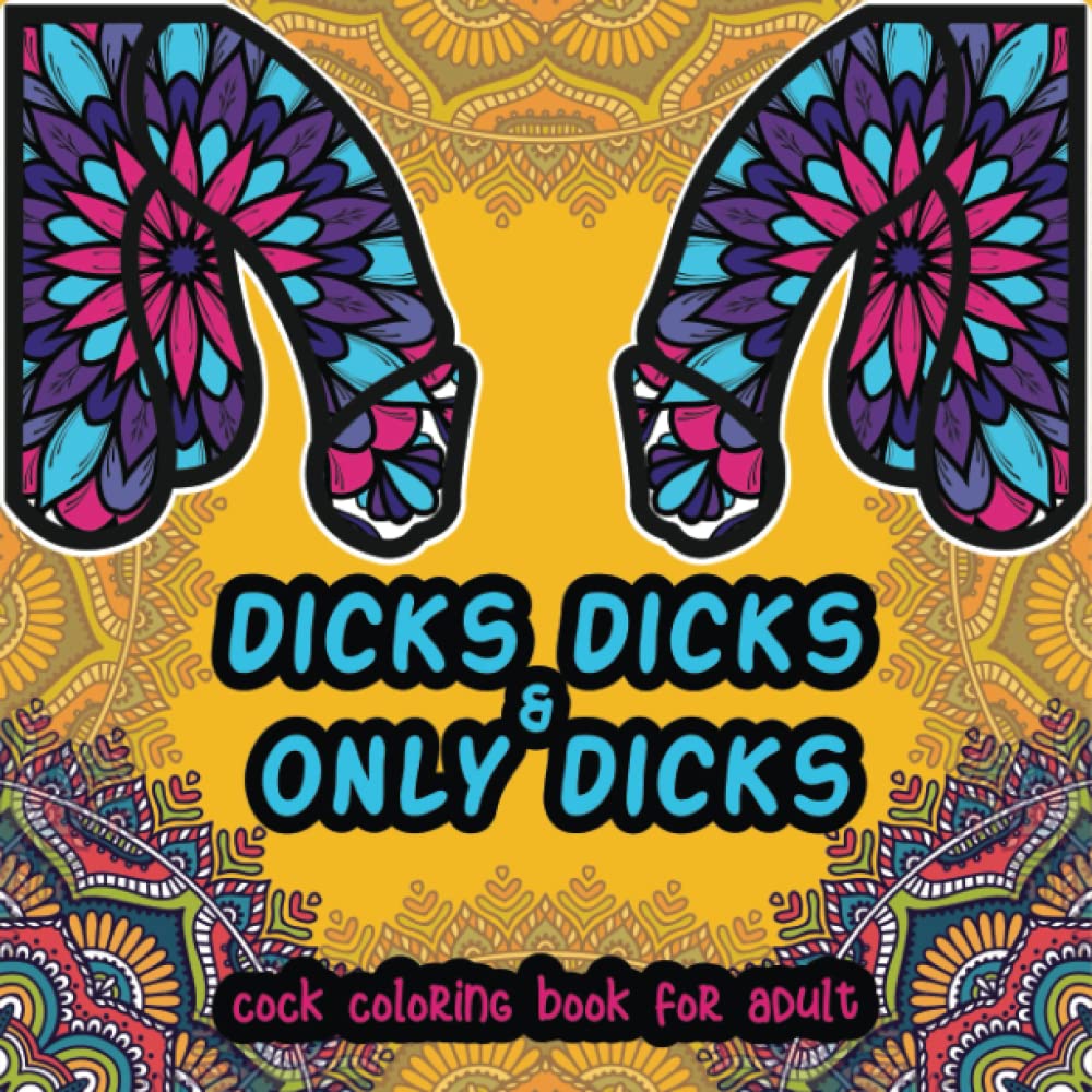 DICKS DICKS ONLY DICKS Cock Coloring Book For Adult Erotic Cock dicks-dicks-only-dicks-cock-coloring-book-for-adult-erotic-cock