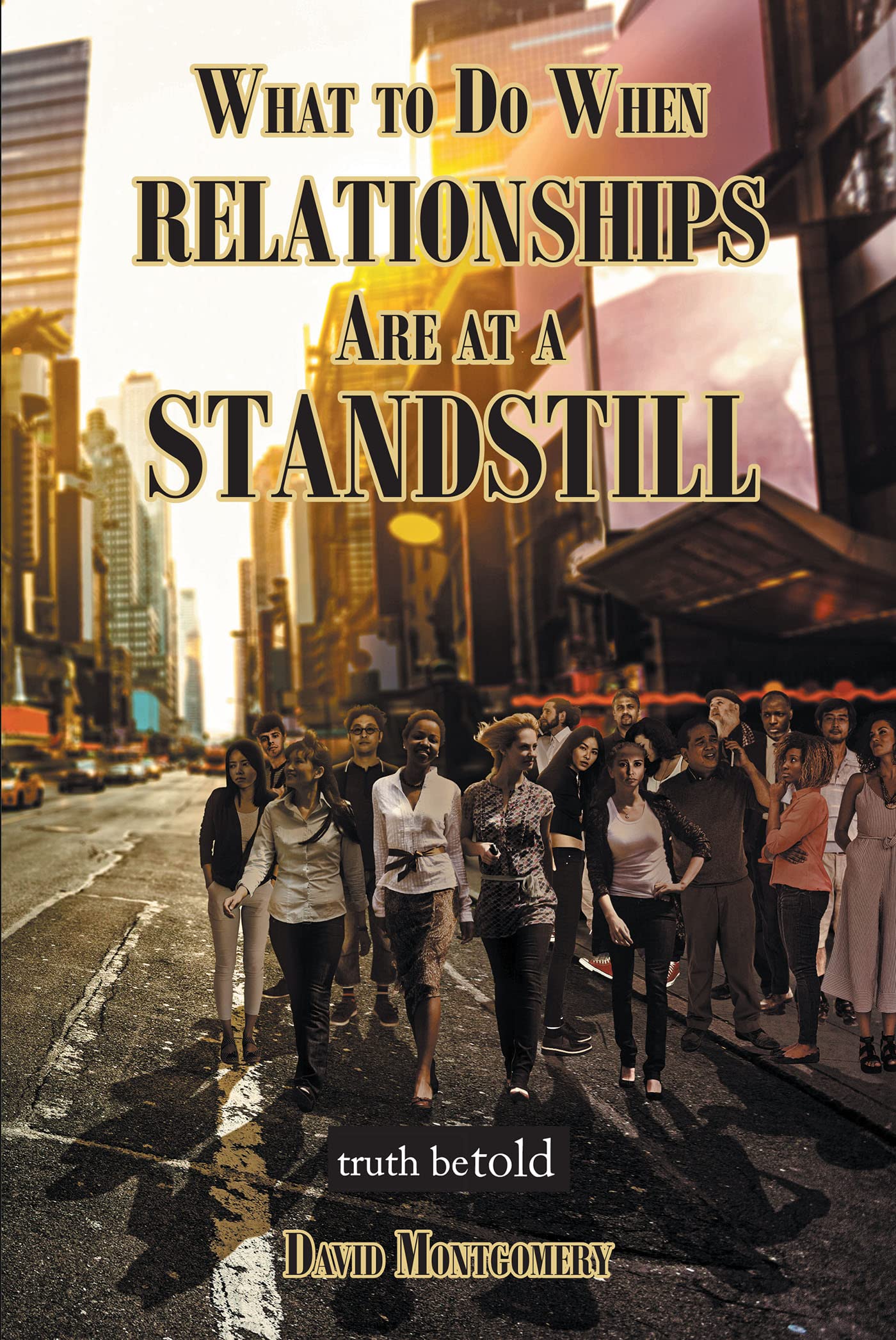 What To Do When Relationships Are At A Standstill by David Montgomery Goodreads