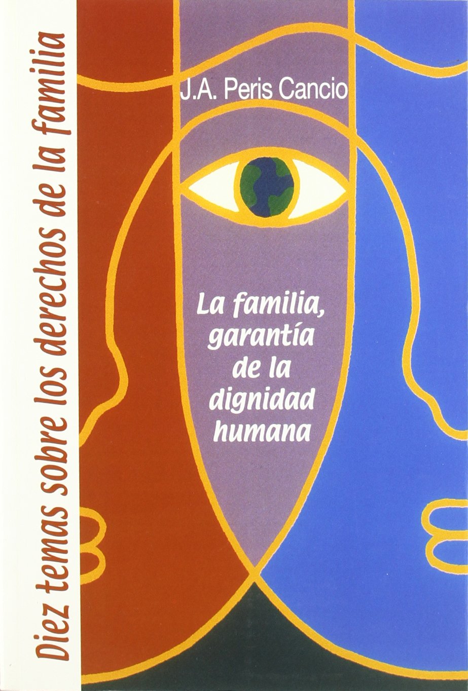 Diez temas sobre los derechos de la familia by José Alfredo Peris