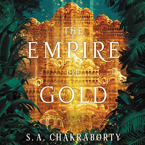 The Empire of Gold (The Daevabad Trilogy, #3)