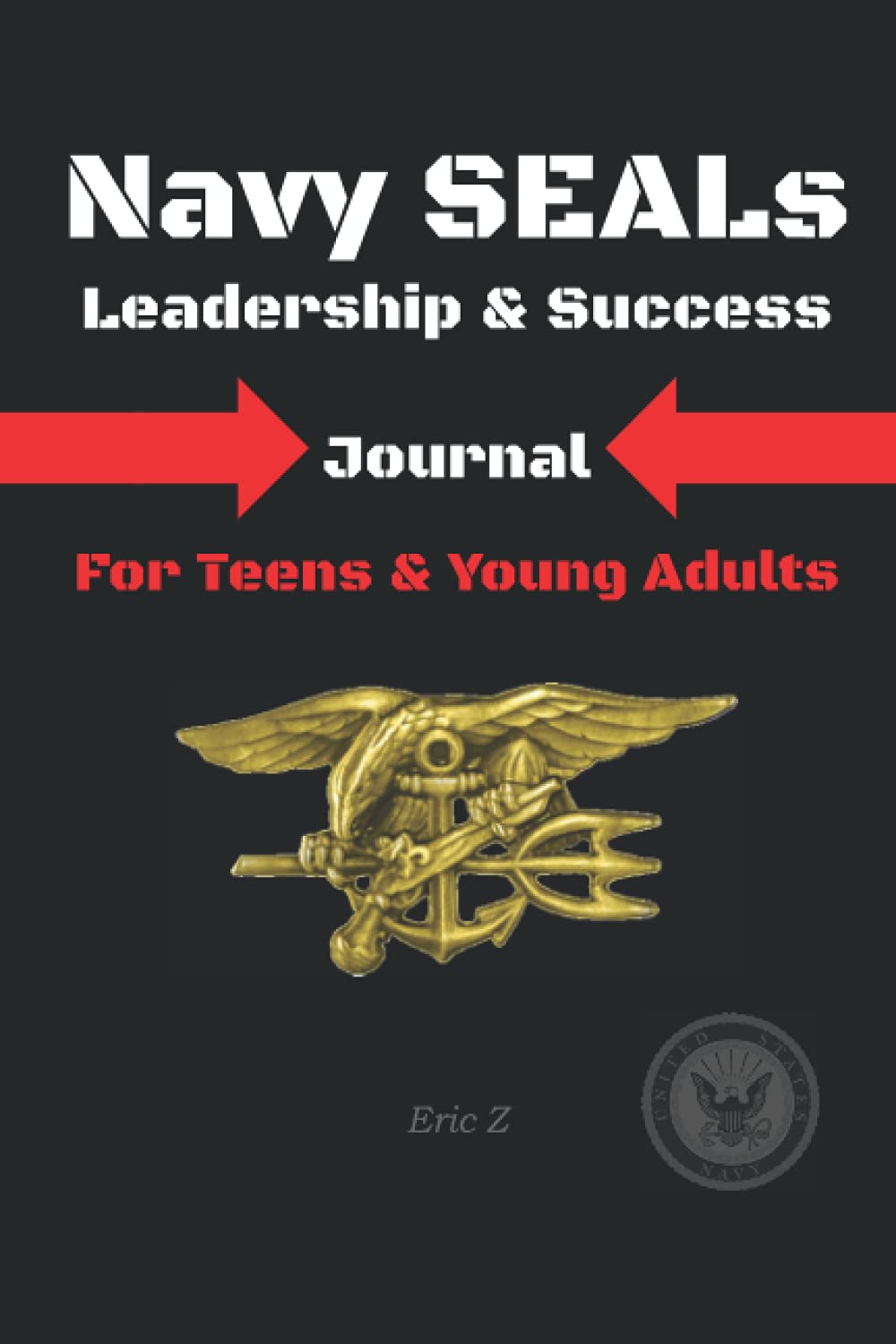 Navy SEALs Leadership & Success Journal For Teens & Young Adults by