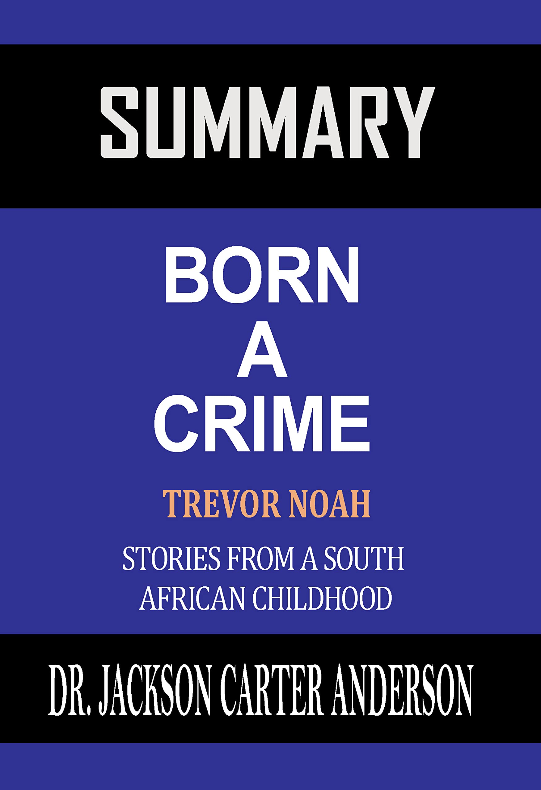 Summary of Born a Crime Stories from a South African Childhood A