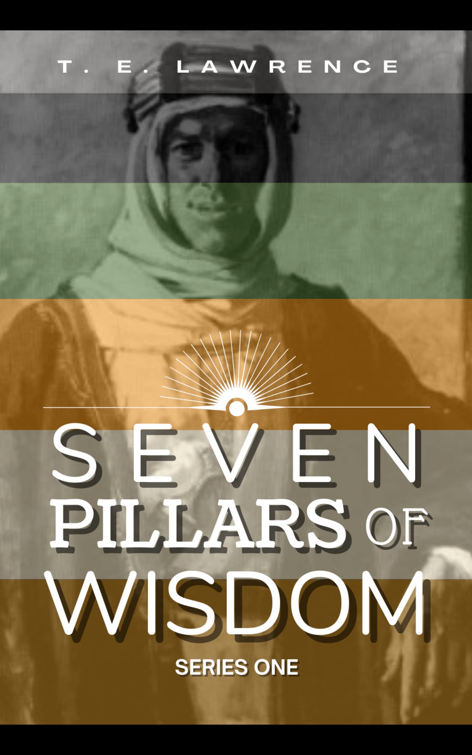 Seven Pillars of Wisdom (Series One) (Seven Pillars of Wisdom by T.E