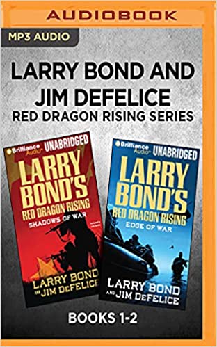 Larry Bond and Jim DeFelice Red Dragon Rising Series: Books 1-2