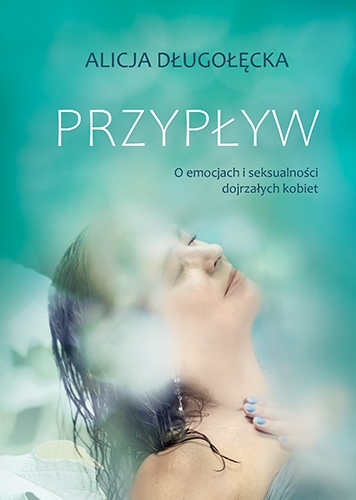 Przypływ. O emocjach i seksualności dojrzałych kobiet book cover