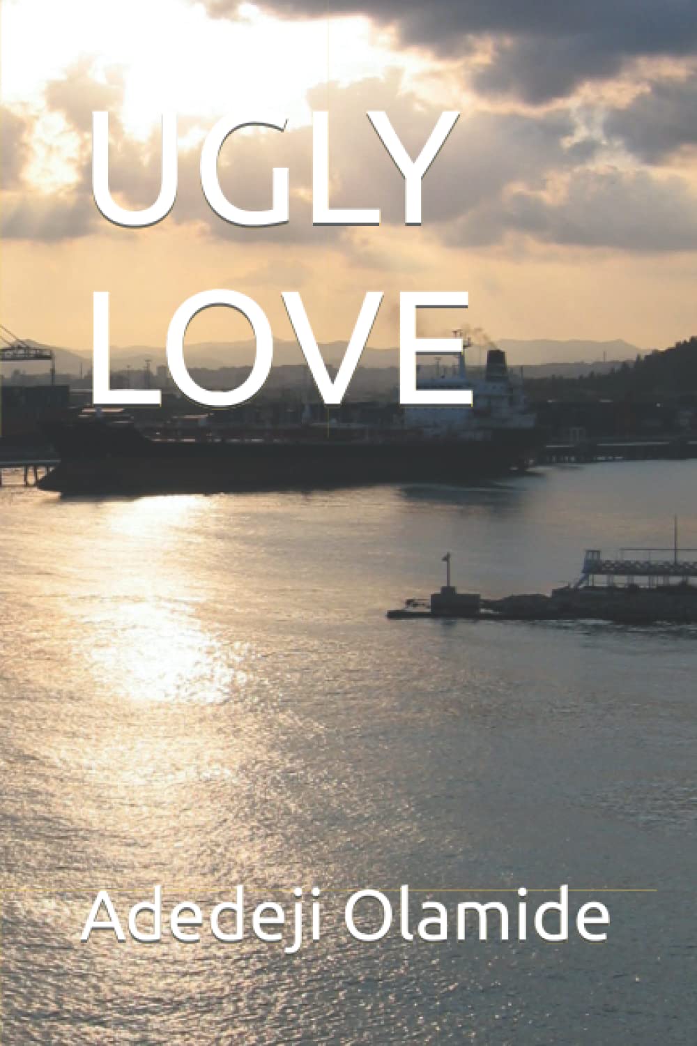 UGLY LOVE By Adedeji Olamide Goodreads ugly-love-by-adedeji-olamide-goodreads