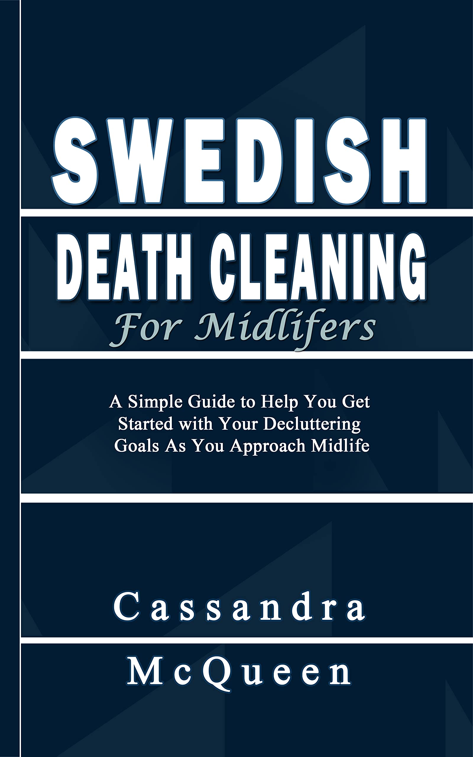 Swedish Death Cleaning for Midlifers: A Simple Guide to Help You Get Started with Your Decluttering Goals as You Approach Midlife