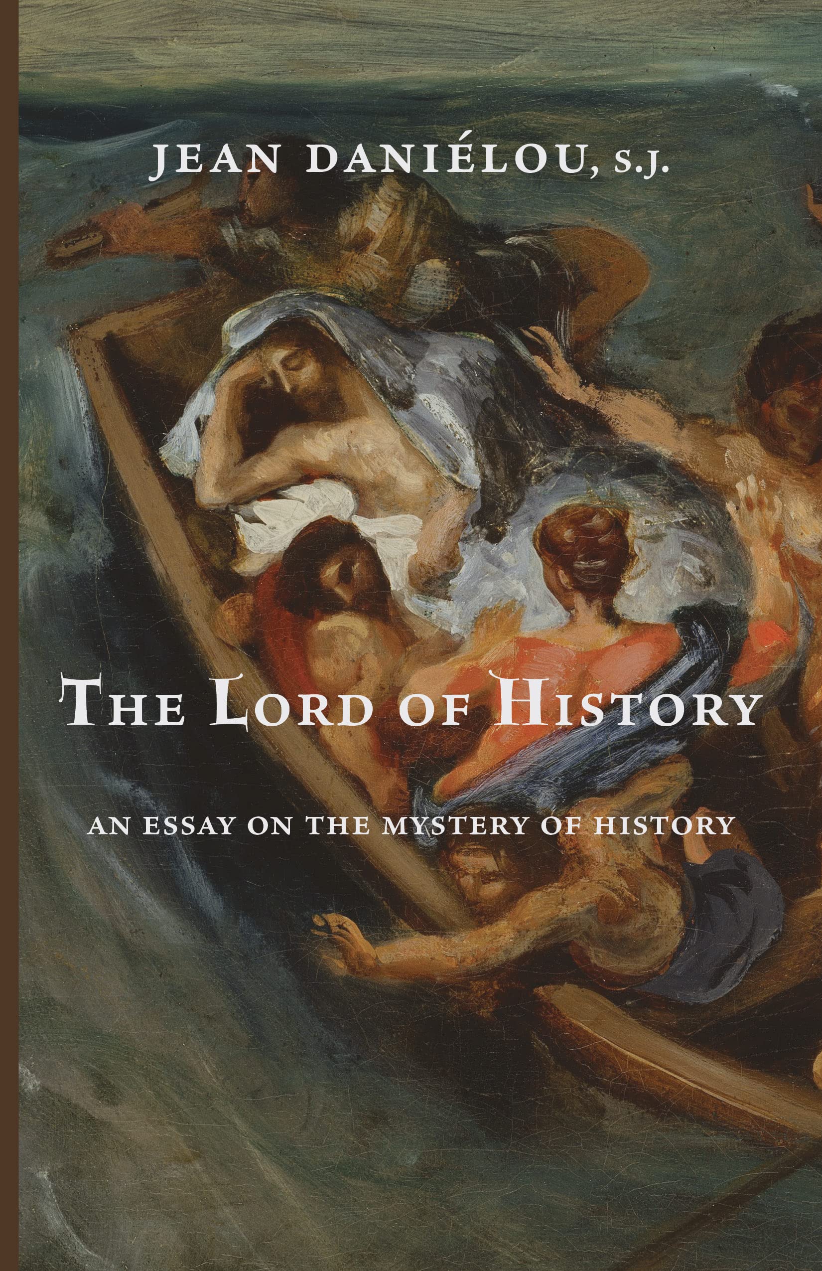The Lord of History An Essay on the Mystery of History by Jean