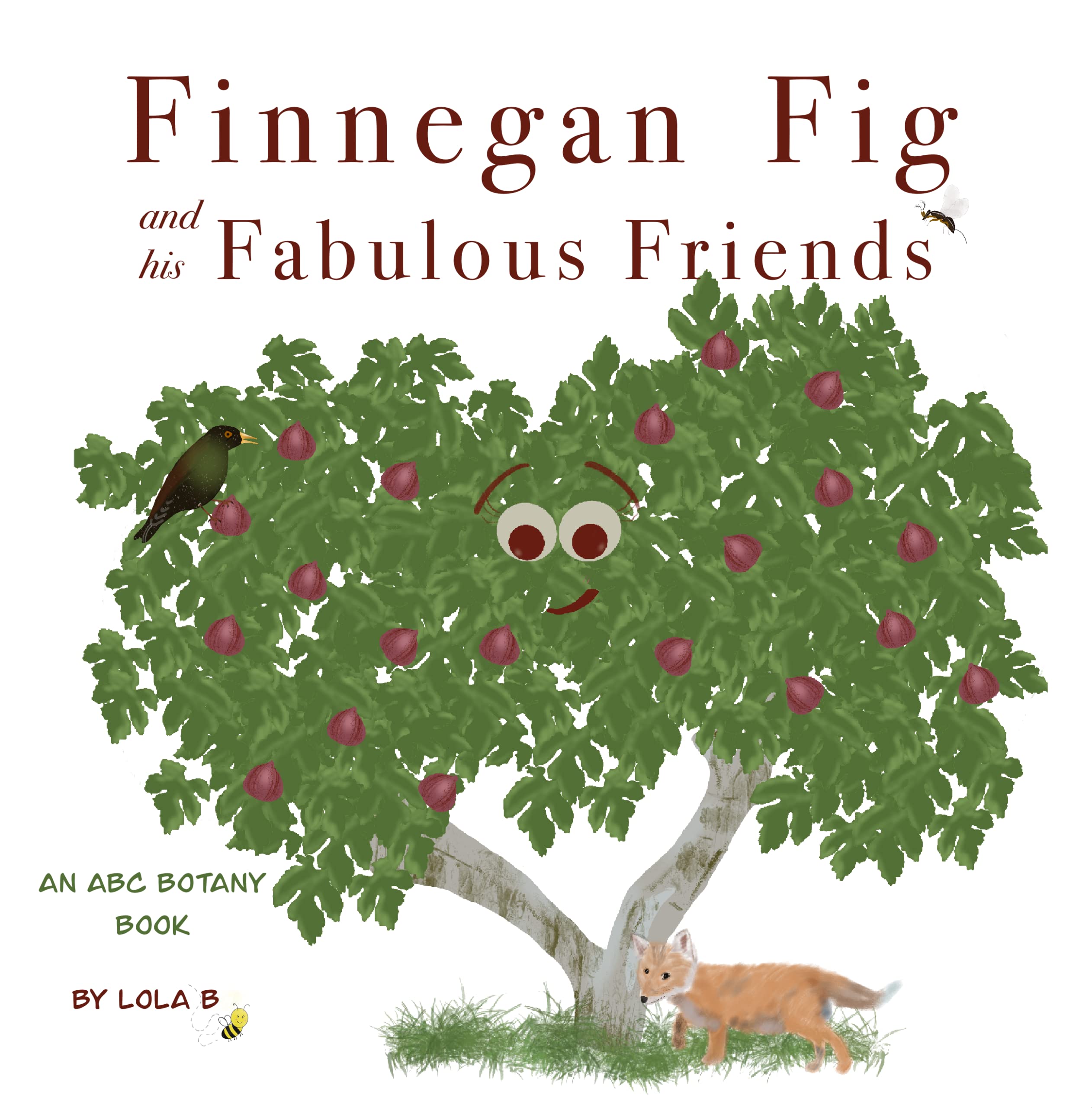 Finnegan Fig and His Fabulous Friends An ABC Botany Book by lola B