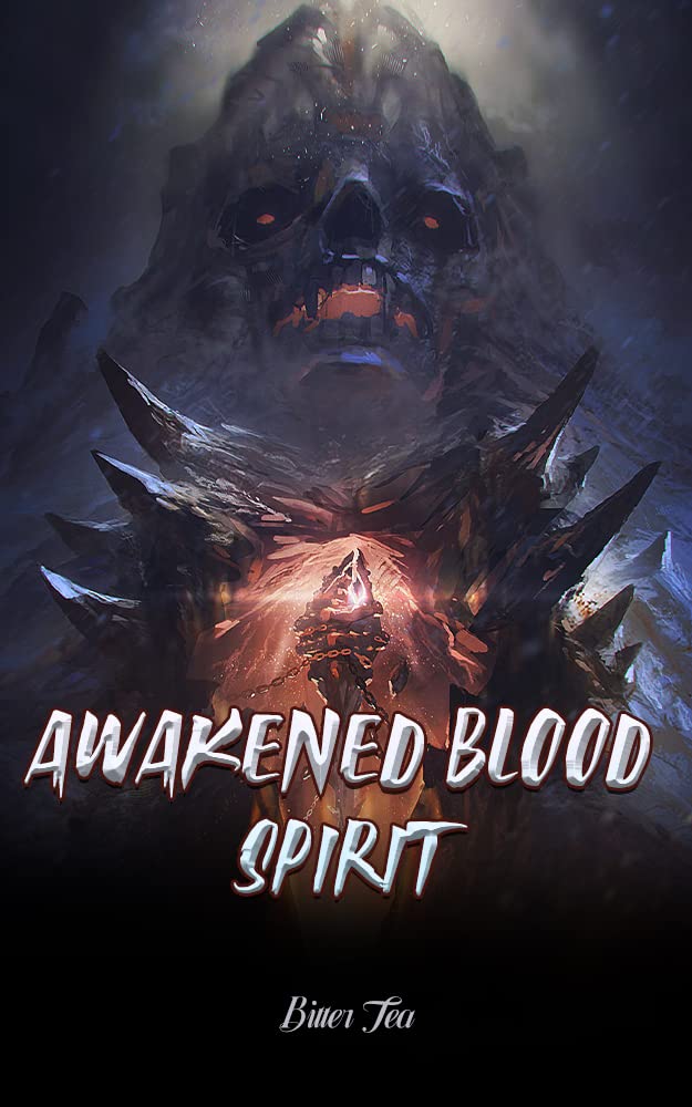 Awakened Blood Spirit The Invincible Dominator of Stars Book 1 by Bitter Tea Goodreads