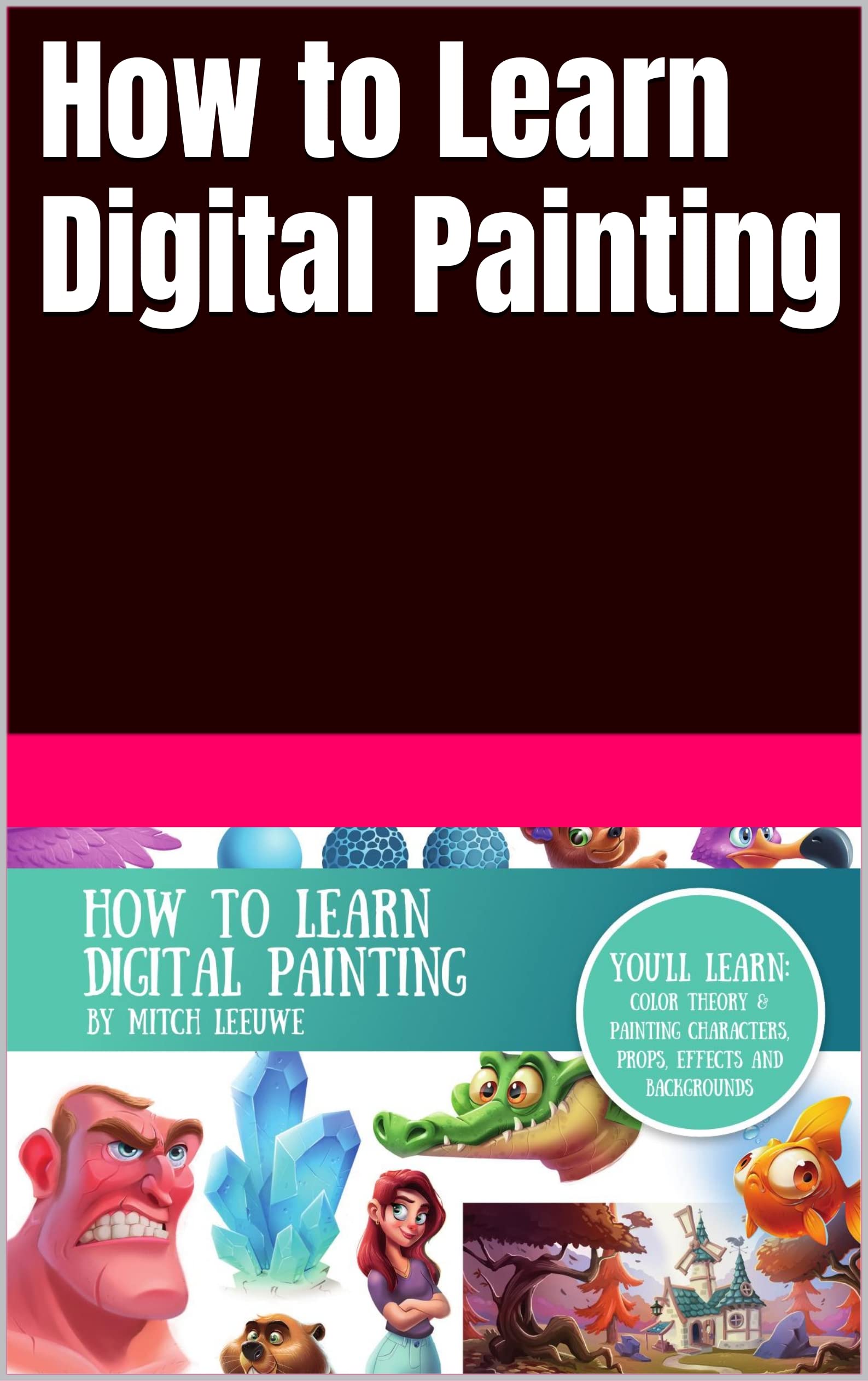 How to Learn Digital Painting (Mitch Leeuwe) by Mitch Leeuwe Goodreads