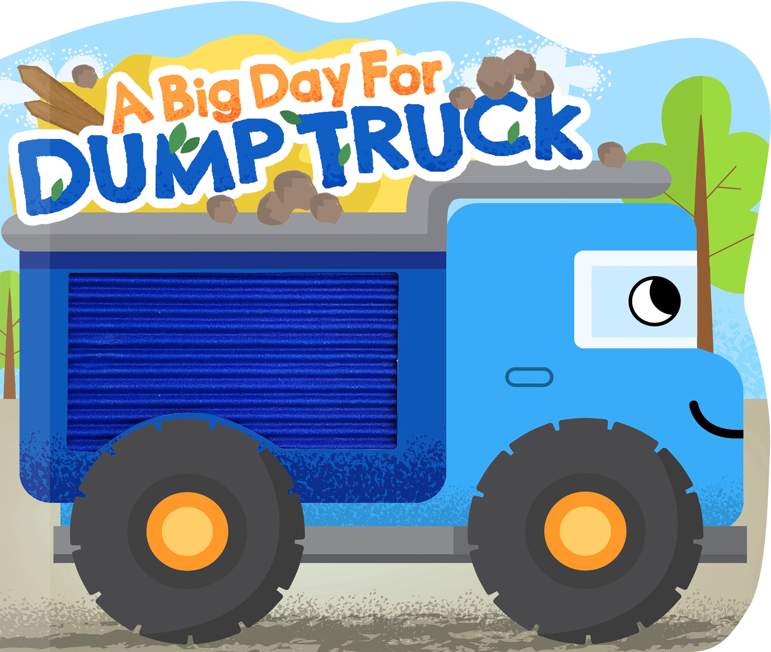 A Big Day for Dump Truck - Touch and Feel Board Book - Sensory Board Book book cover