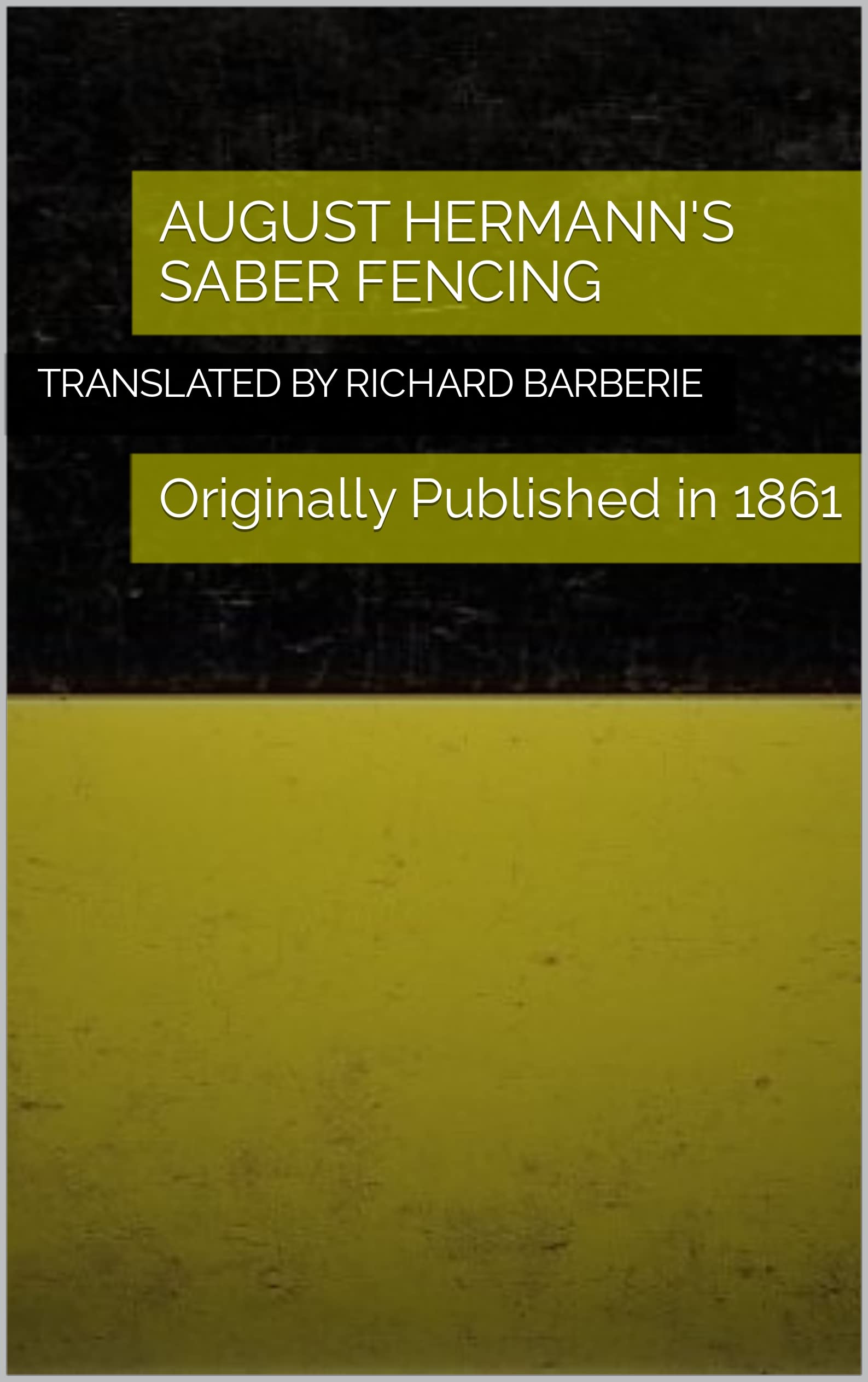 August Hermann's Saber Fencing Originally Published in 1861 (Austrian
