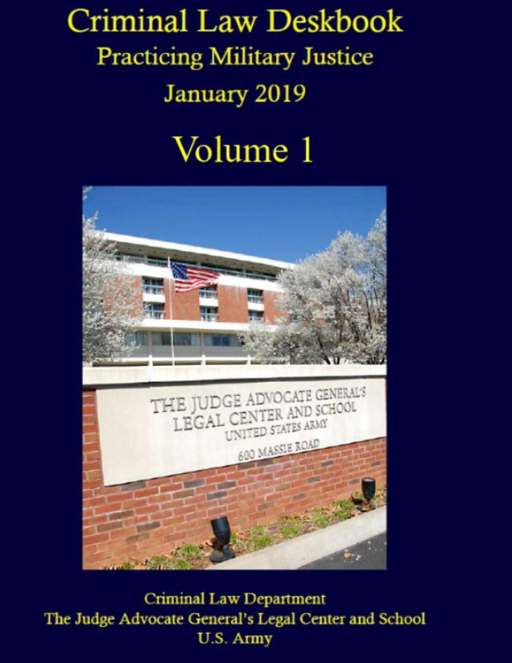 Criminal Law Deskbook Volume 1 January 2019 by Judge Advocate General's Legal Center and