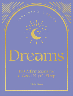 Dreams: 100 Affirmations for a Good Night's Sleep (Volume 2)