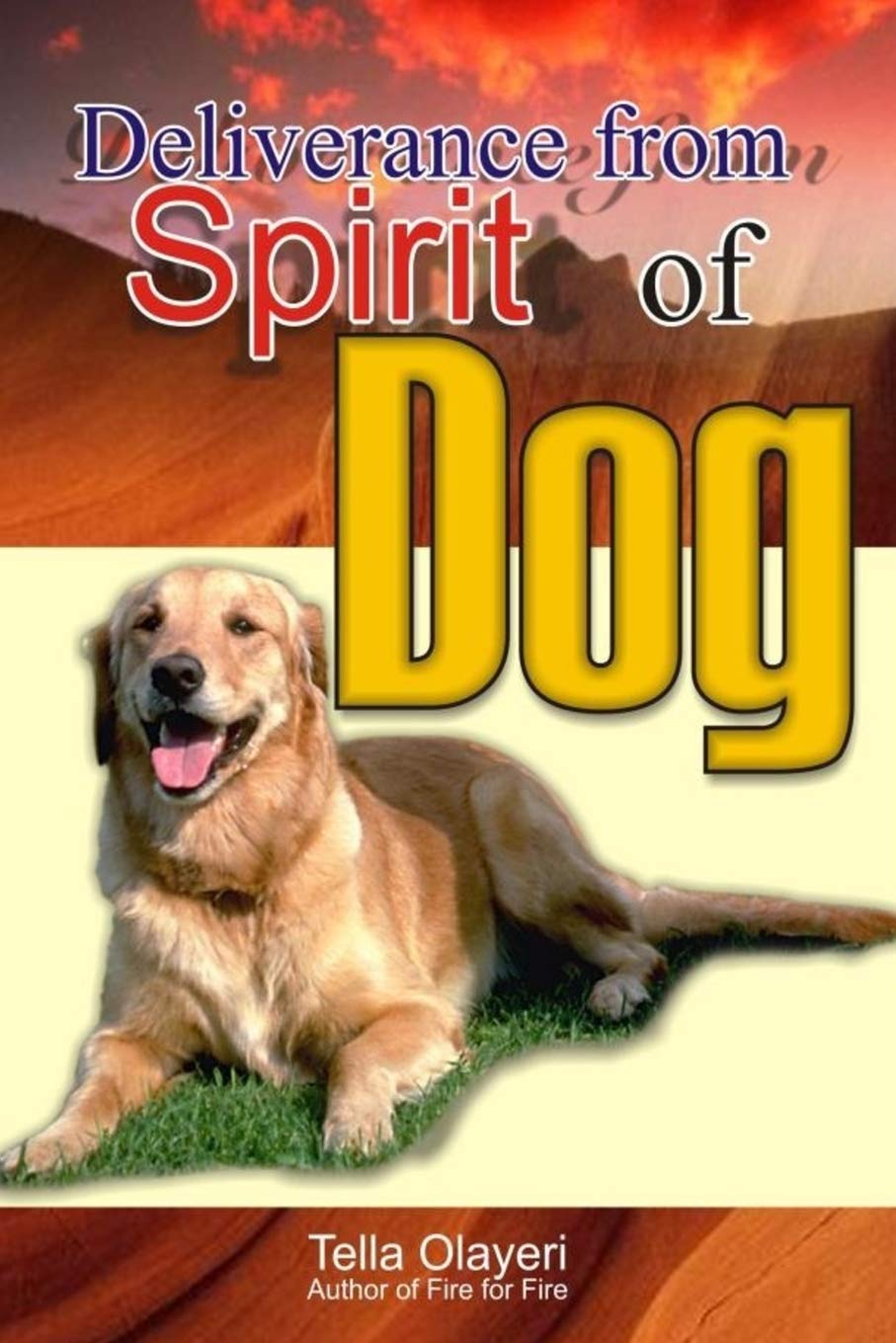 Deliverance from Spirit of Dog by Tella Olayeri Goodreads