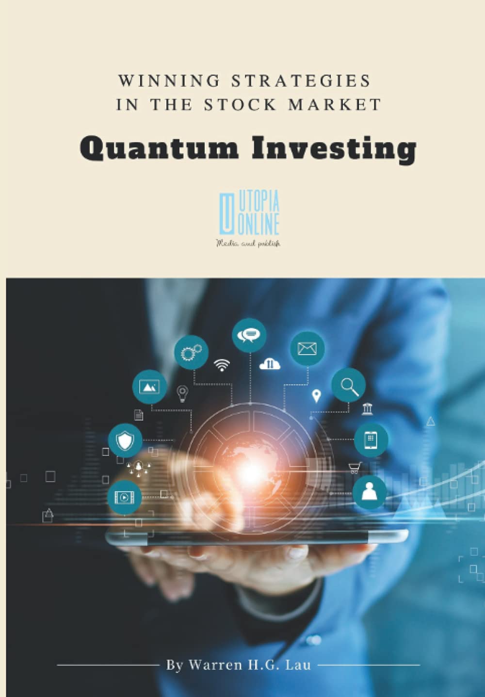 Quantum Investing A Guide to Correlations Studies and Stocks/ETFs Investment by Warren H.G. Lau