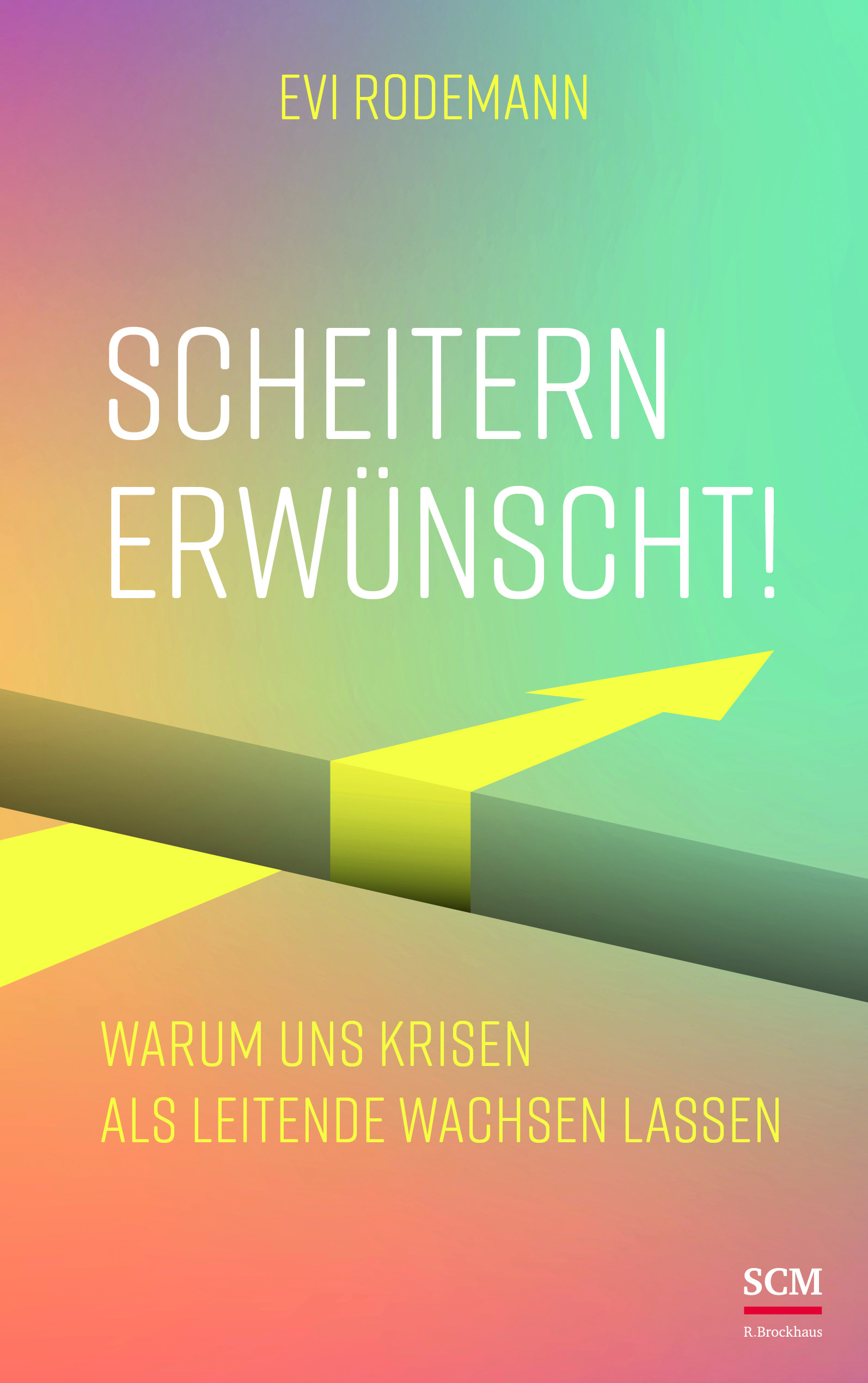 Scheitern Erwünscht! Warum uns Krisen als Leitende wachsen lassen