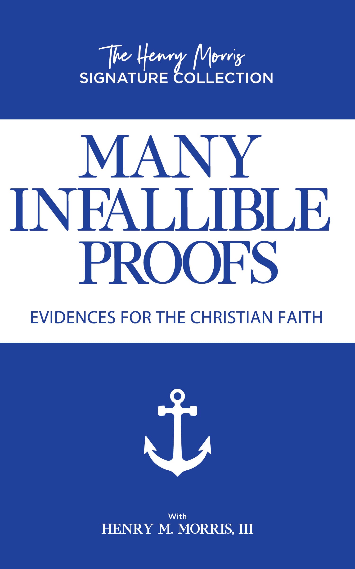 Many Infallible Proofs: Evidences for the Christian Faith