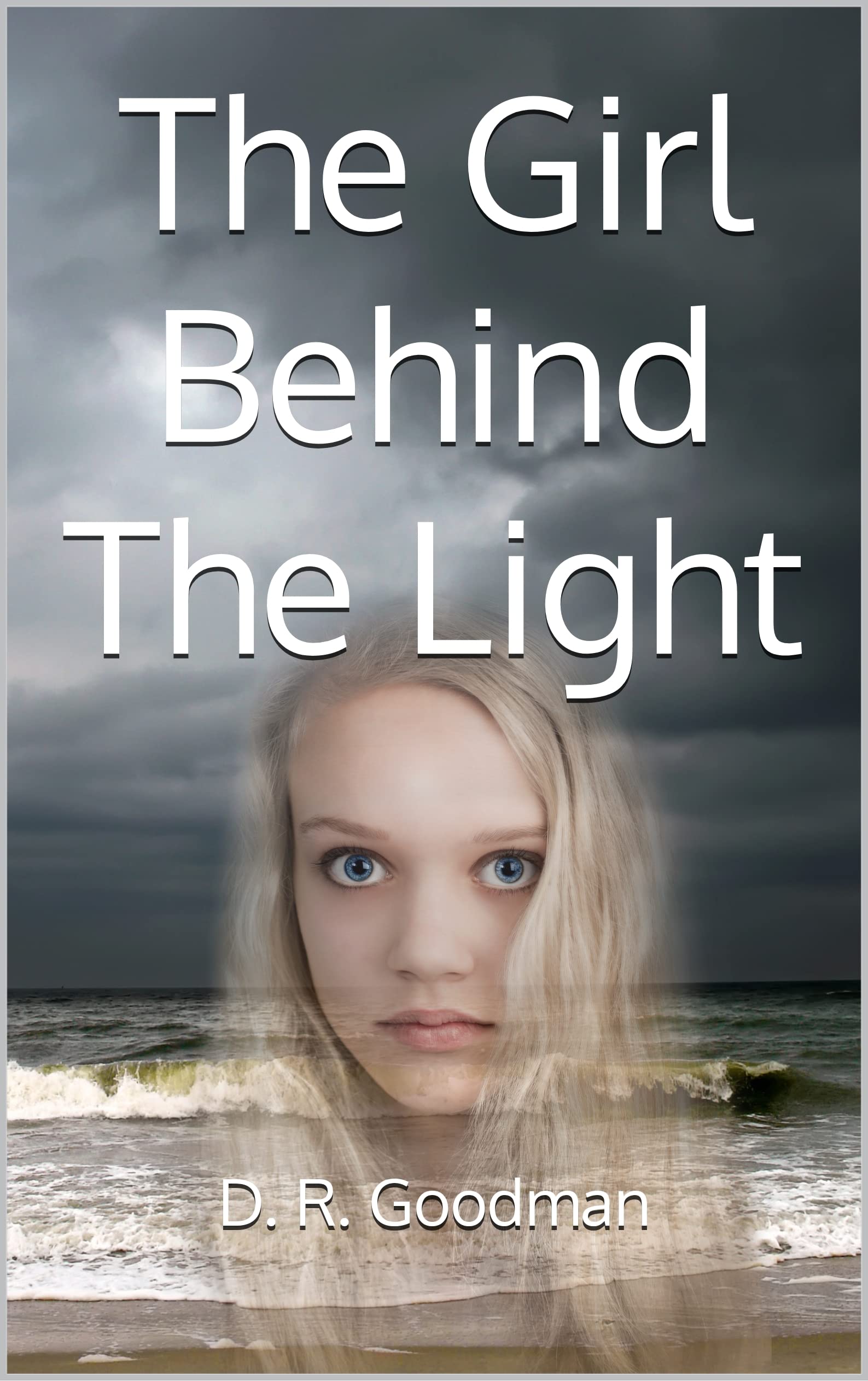 the-girl-behind-the-light-by-d-r-goodman-goodreads