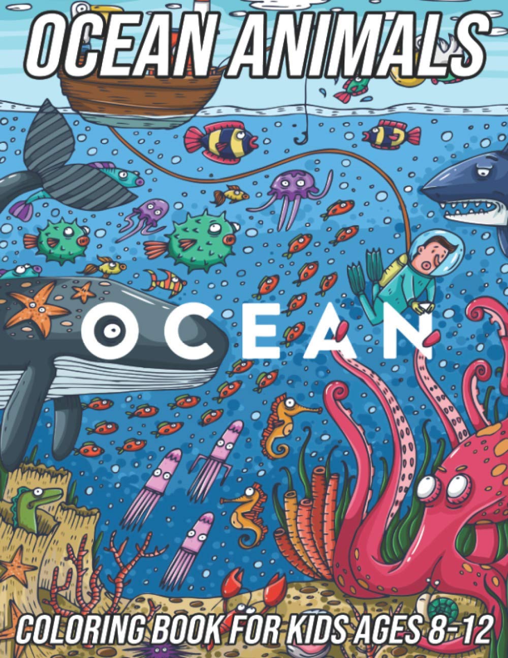 Ocean Animals Coloring Book for Kids Ages 8-12: Fun, Cute and Unique ...