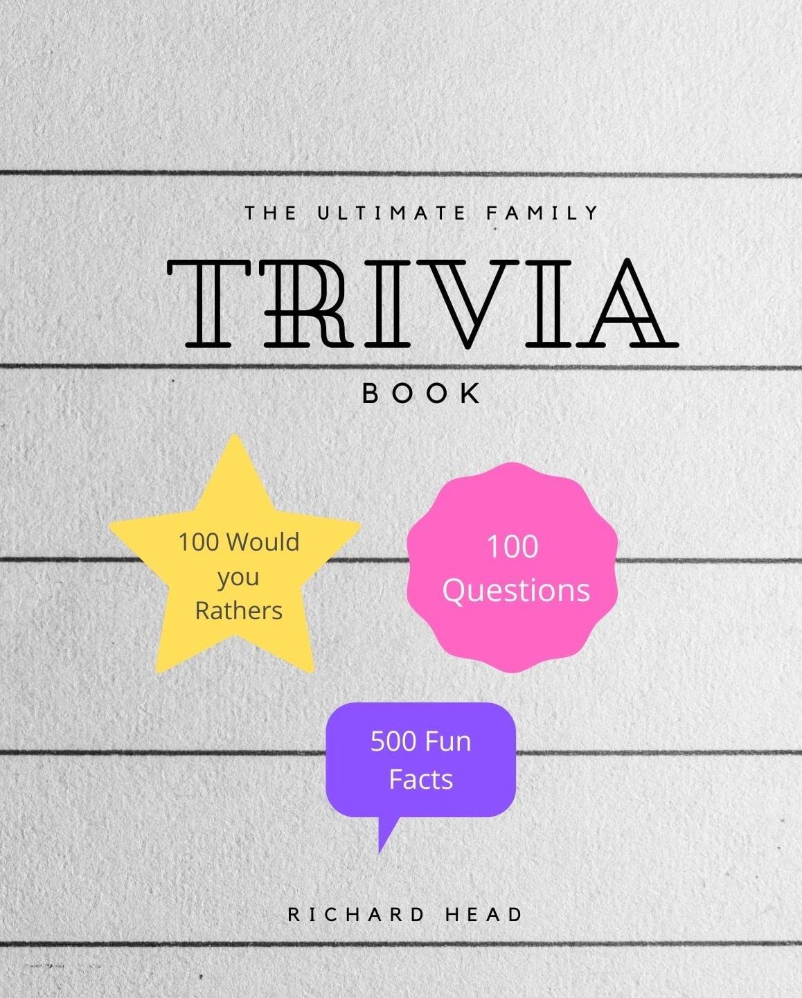 The Ultimate Family Trivia Book 100 “WOULD YOU RATHER” QUESTIONS, 500