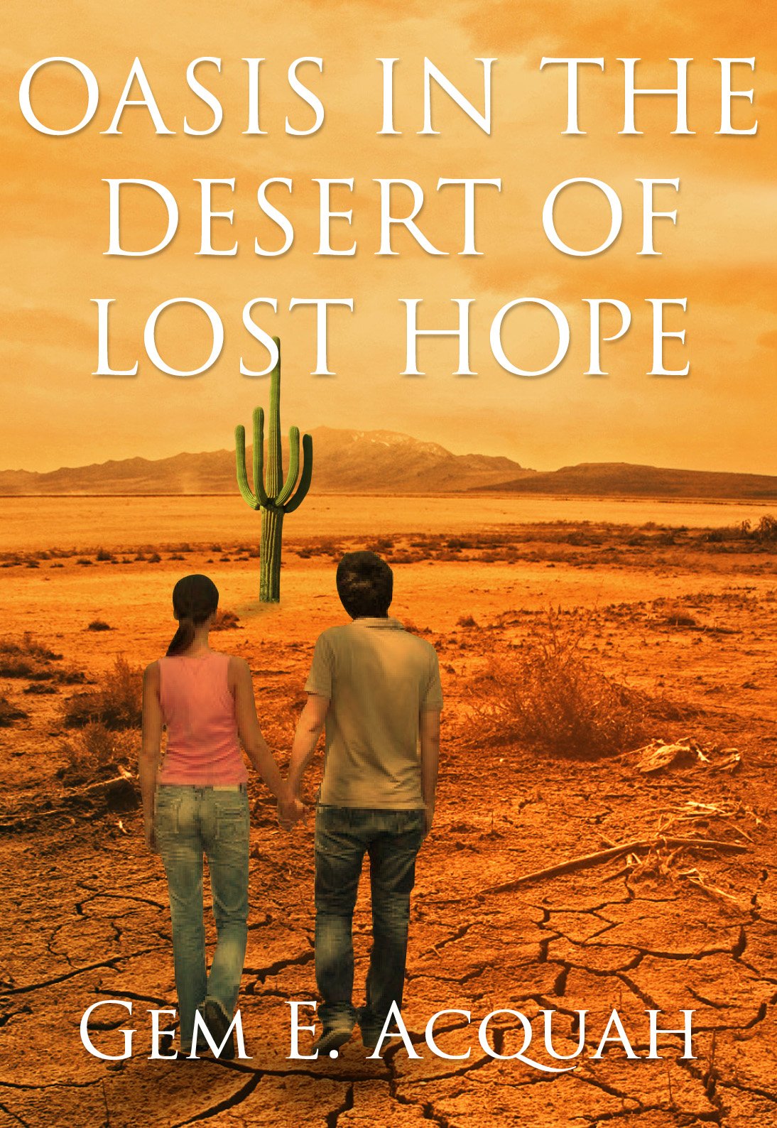 Oasis In The Desert Of Lost Hope by Gem E. Acquah Goodreads