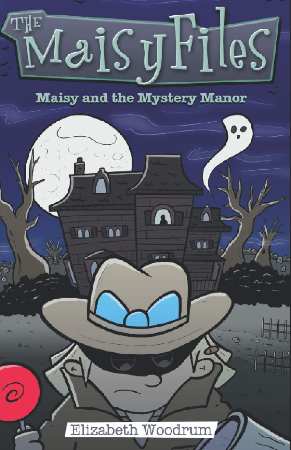 Maisy and the Mystery Manor (The Maisy Files) by Elizabeth Woodrum