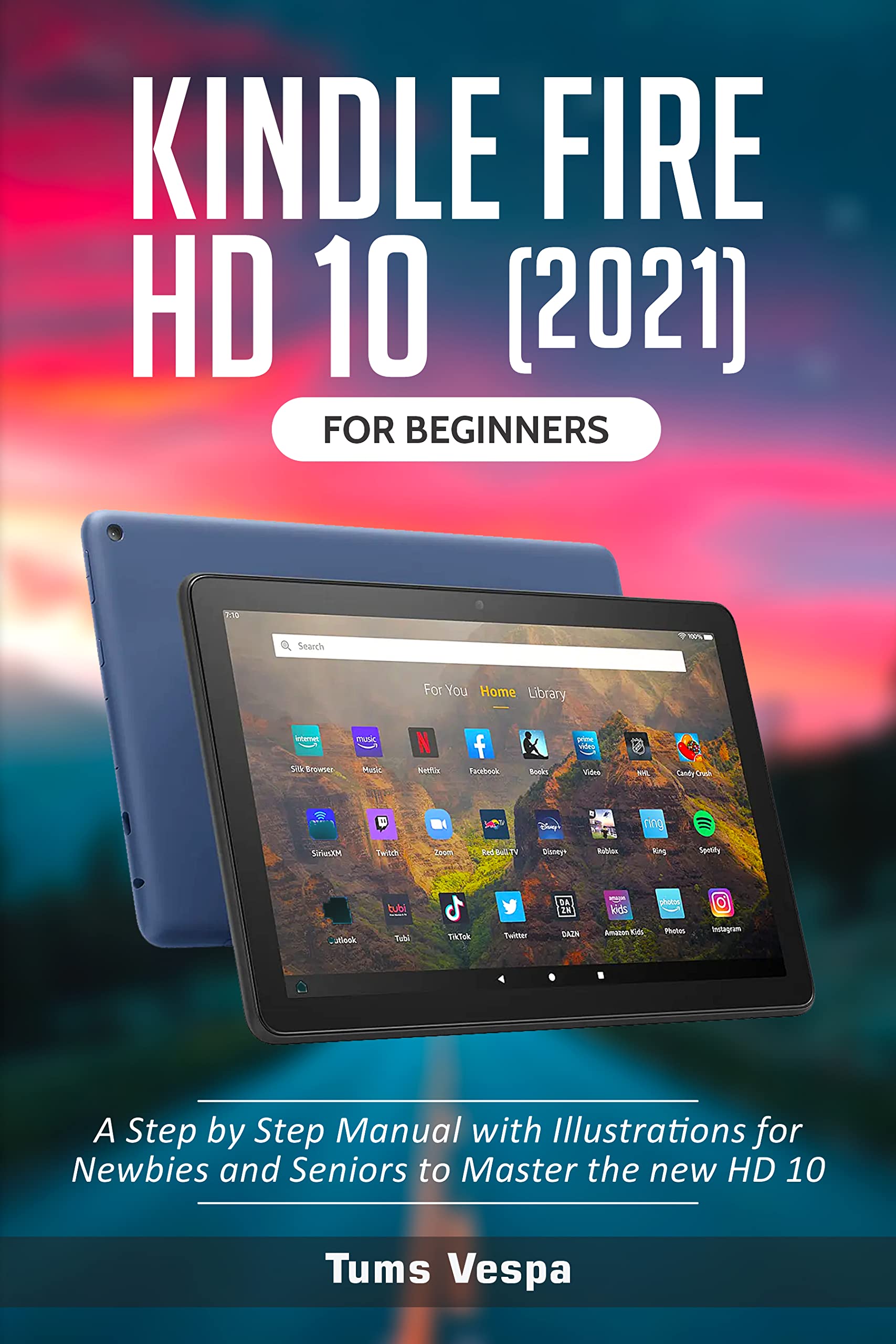 Kindle Fire HD 10(2021) For Beginners A Step by Step Manual with