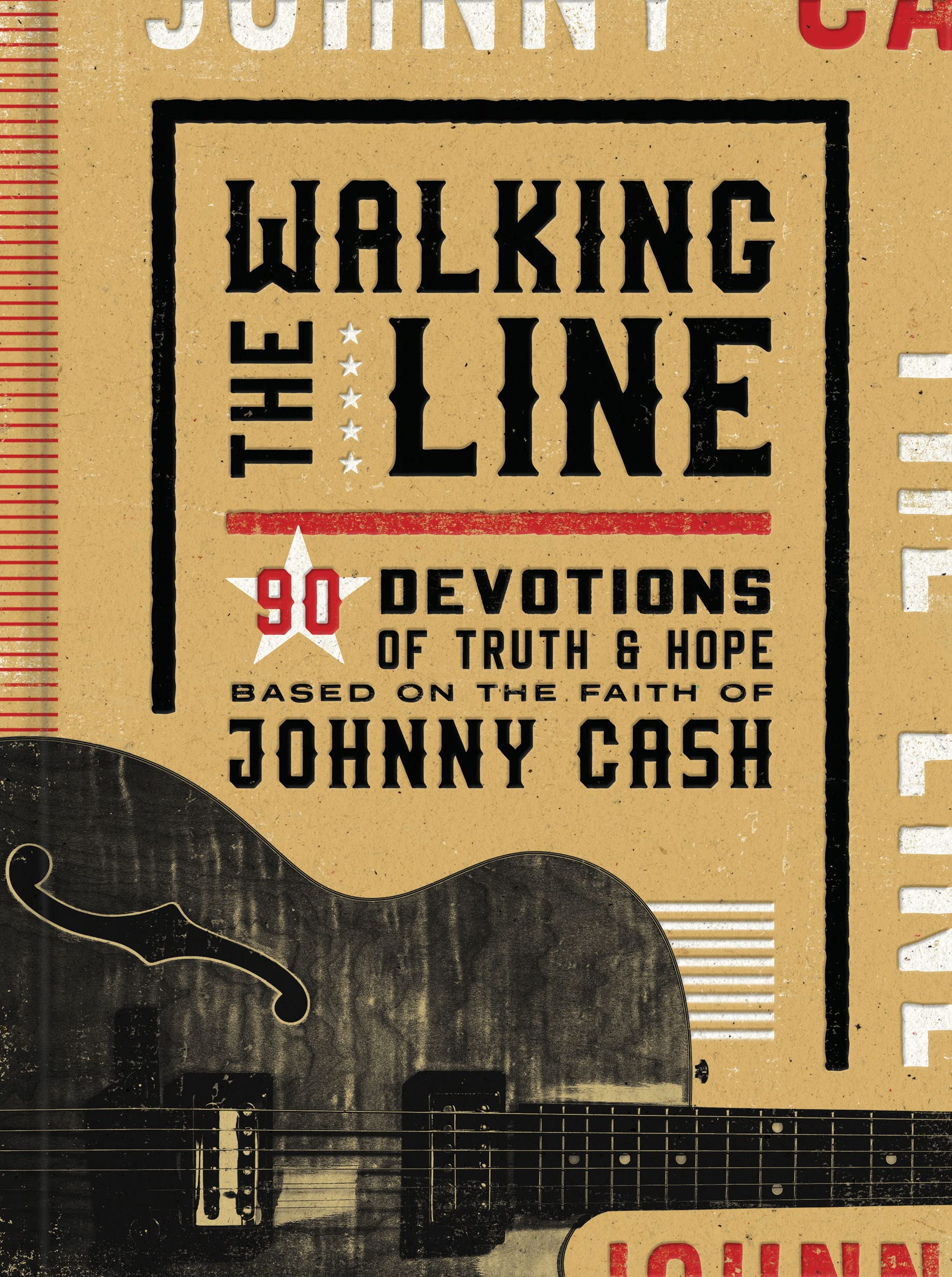Walking the Line: 90 Devotions of Truth and Hope Based on the Faith of Johnny Cash