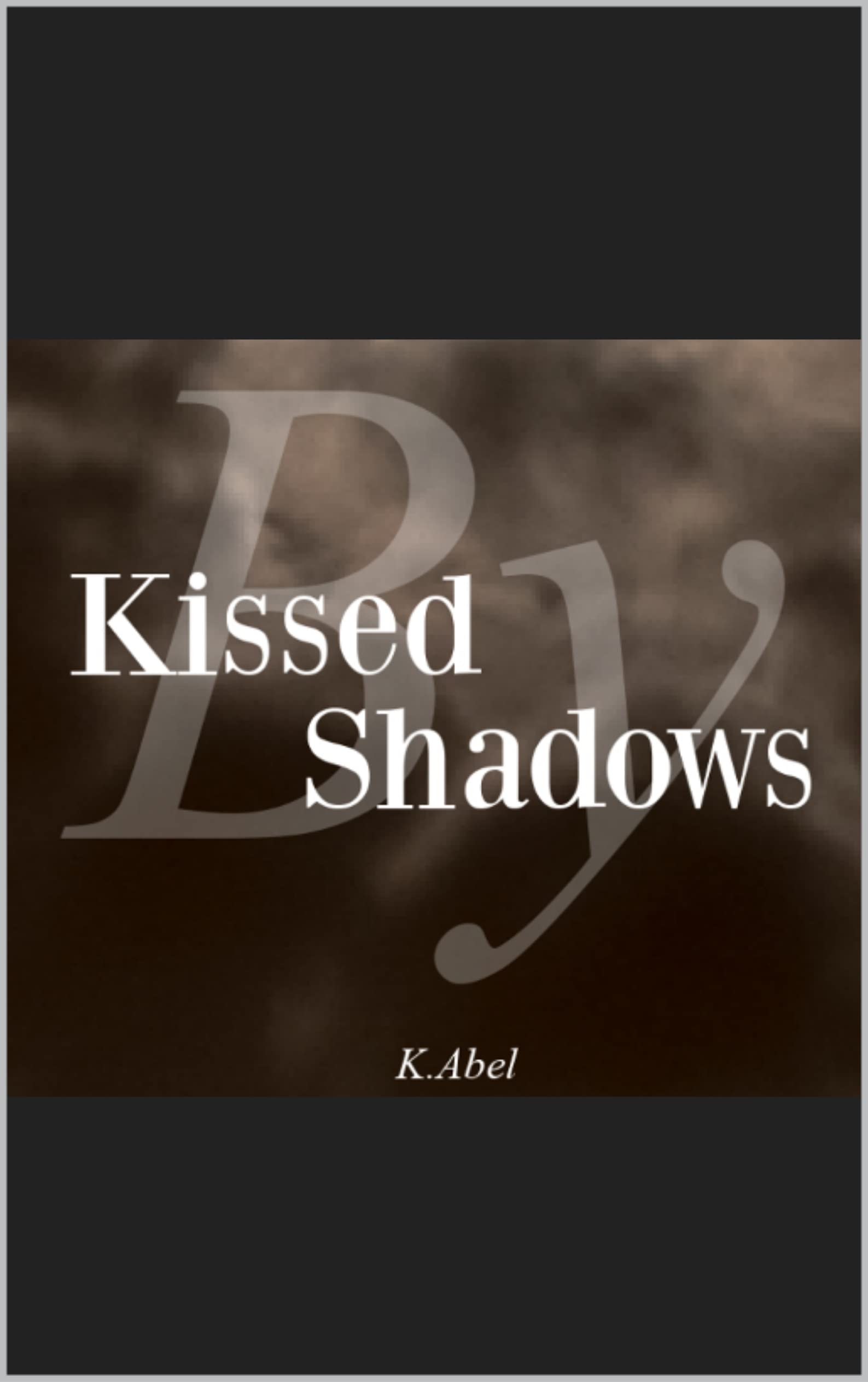 Kissed by Shadows by K Abel Goodreads