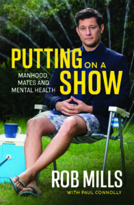 Putting on a Show: Manhood, Mates and Mental Health