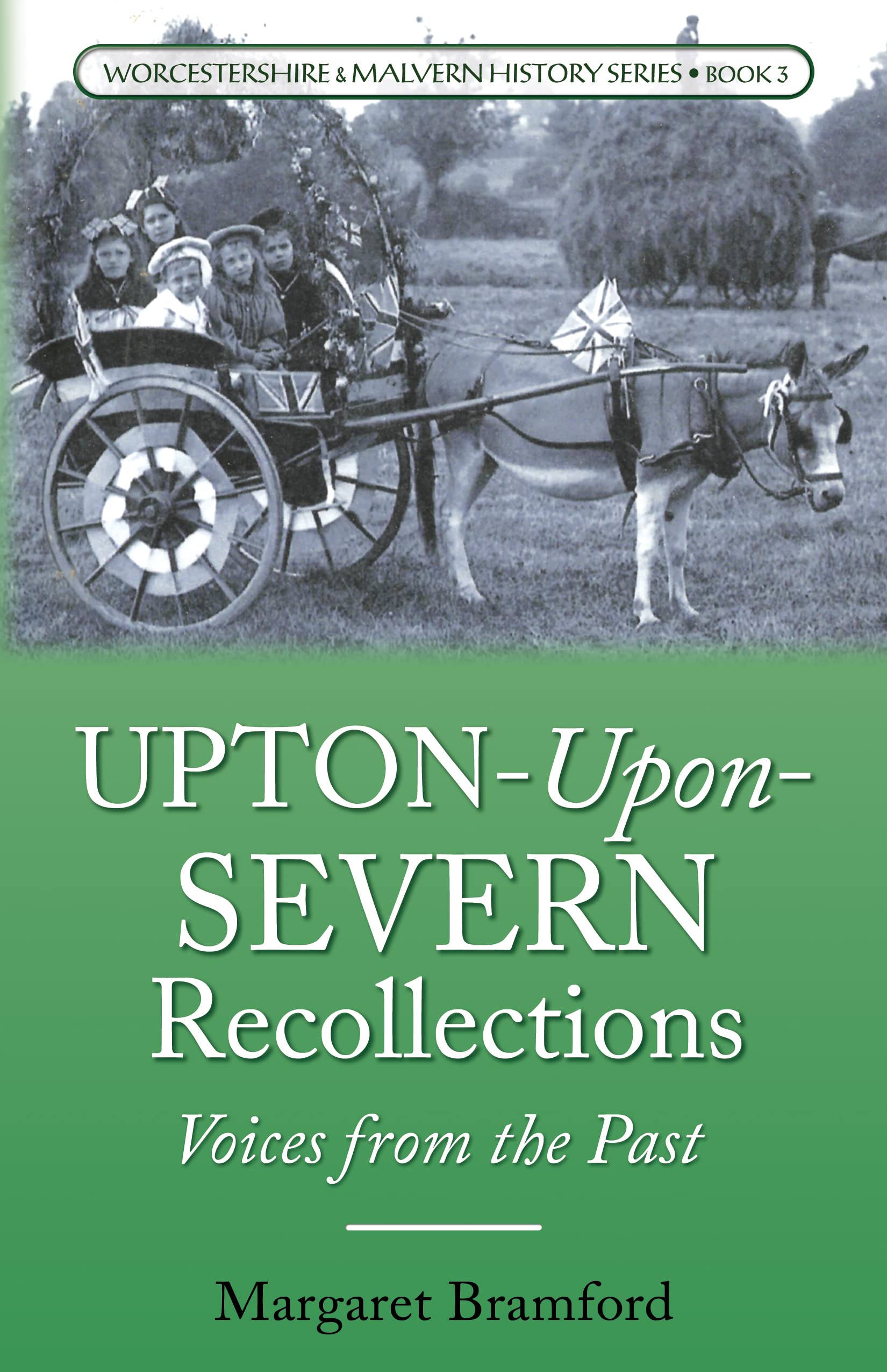 Upton-Upon-Severn Recollections : Worcestershire & Malvern History Series Book 3