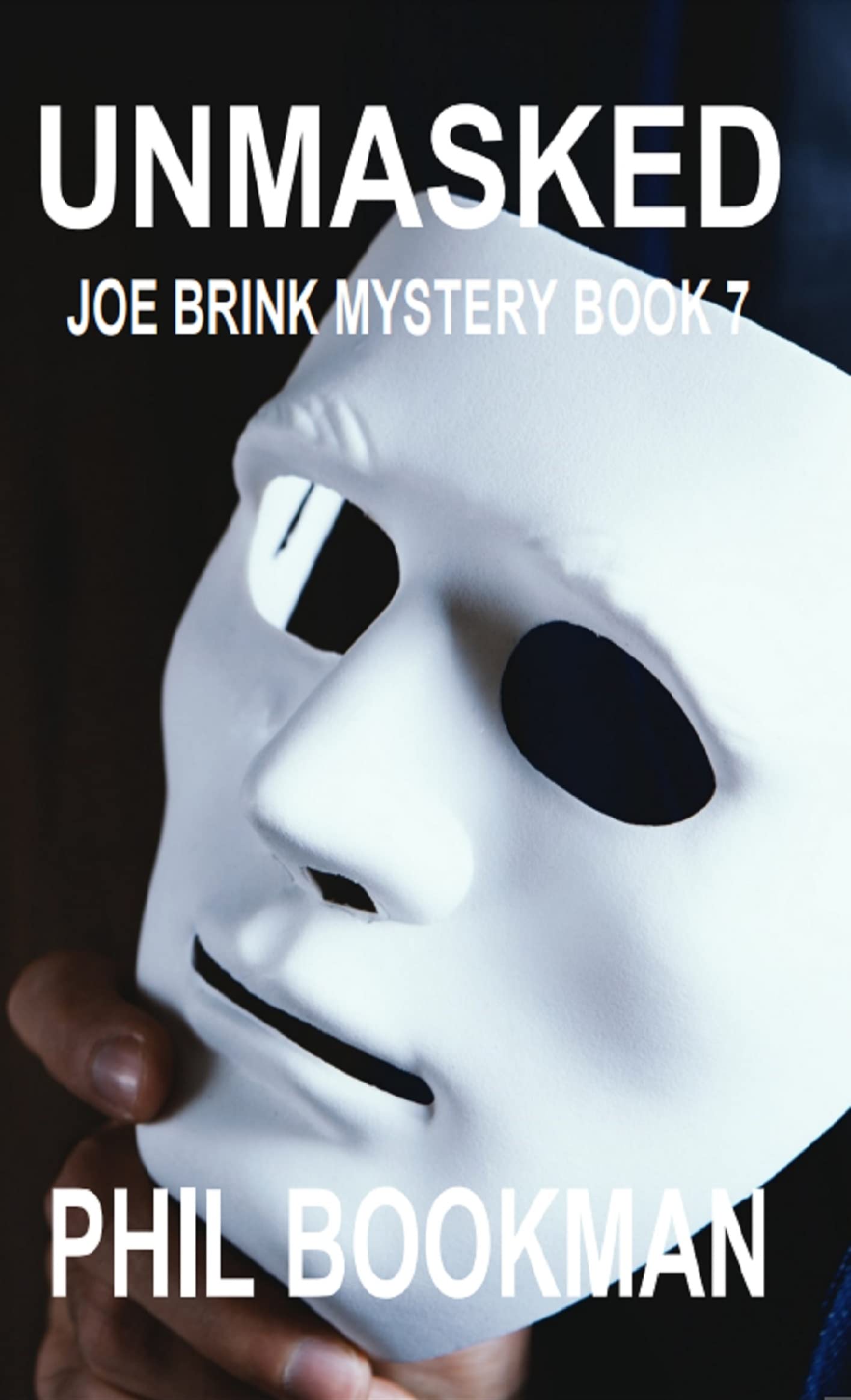 Unmasked (Joe Brink Mystery Series Book 7) by Phil Bookman | Goodreads