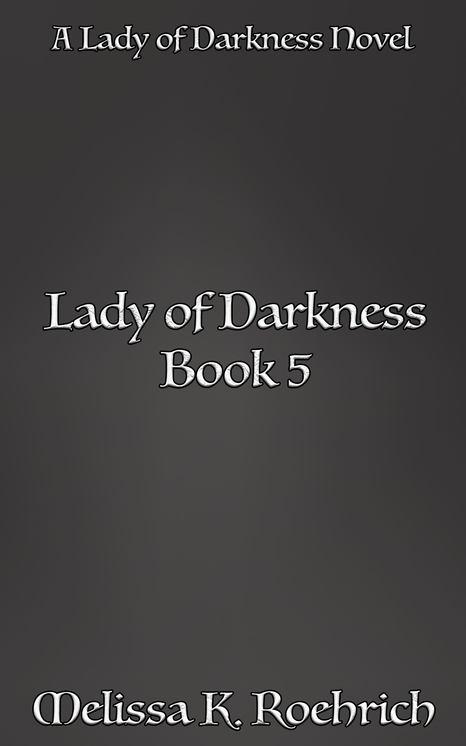 Lady of Darkness Book 5 (Lady of Darkness, 5) by Melissa K. Roehrich Goodreads