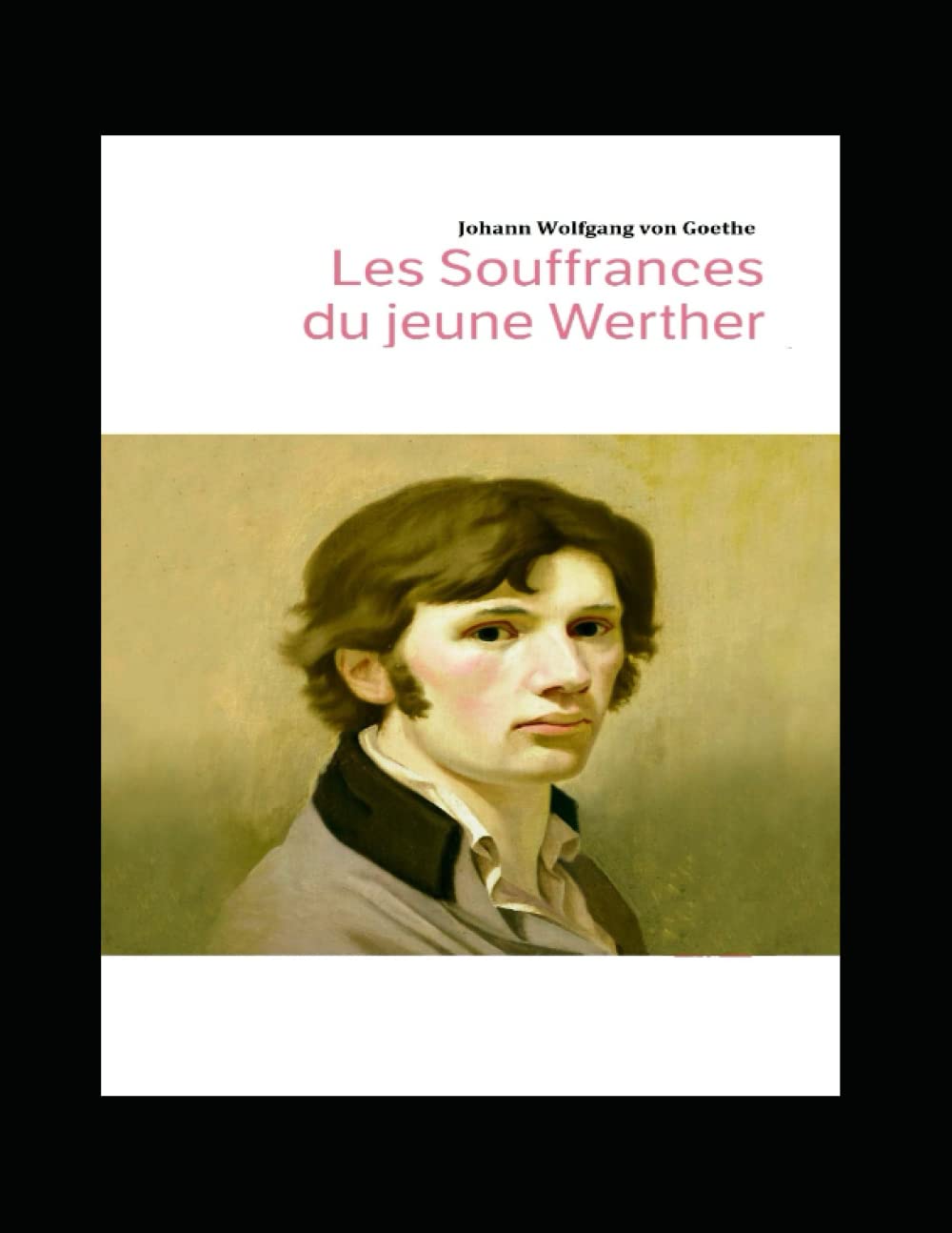 Les Souffrances du jeune Werther by Johann Wolfgang von Goethe Goodreads Les Souffrances du jeune Werther by Johann Wolfgang von Goethe Goodreads