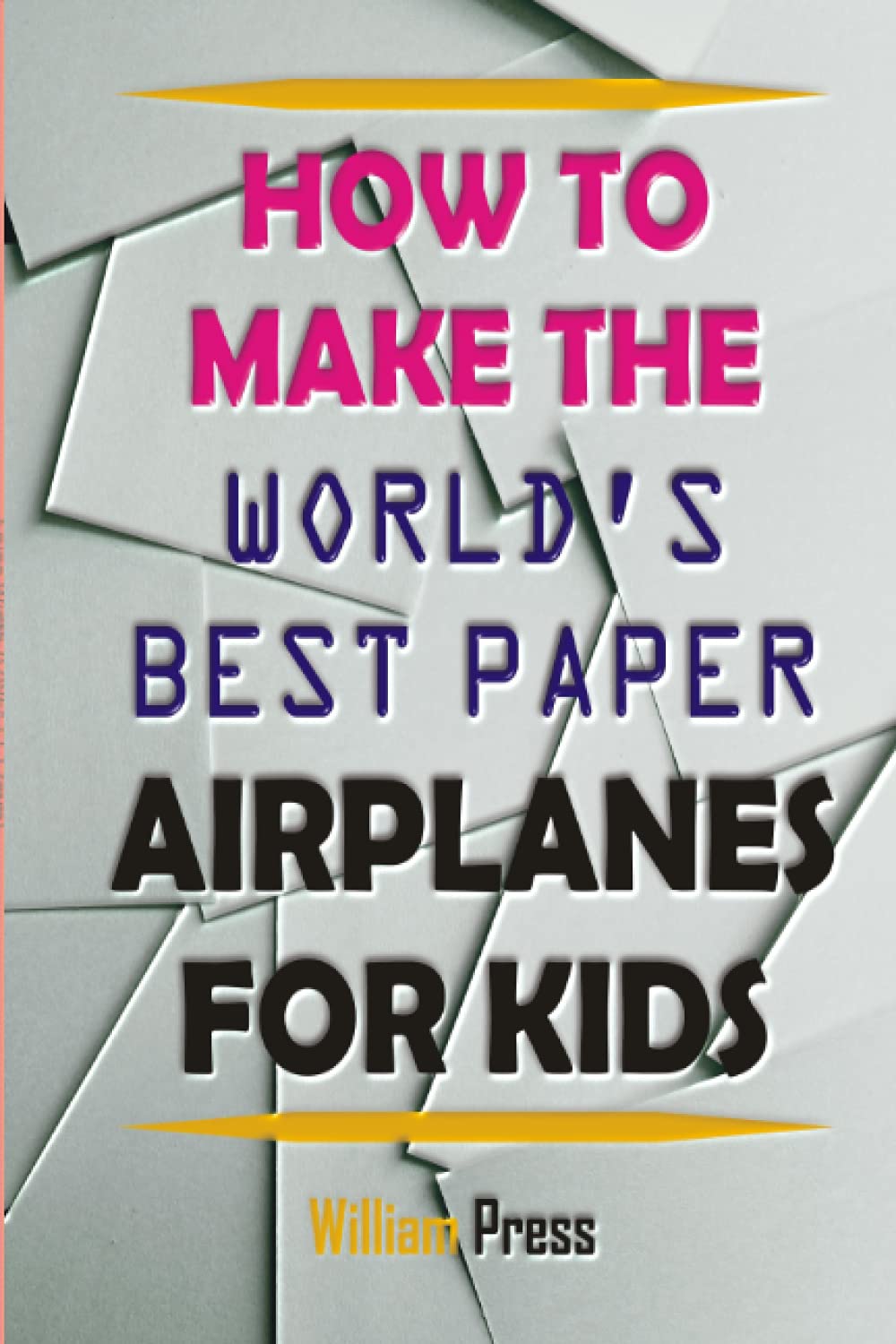 HOW TO MAKE PAPER AIRPLANES FOR KIDS Learn From World Best Paper