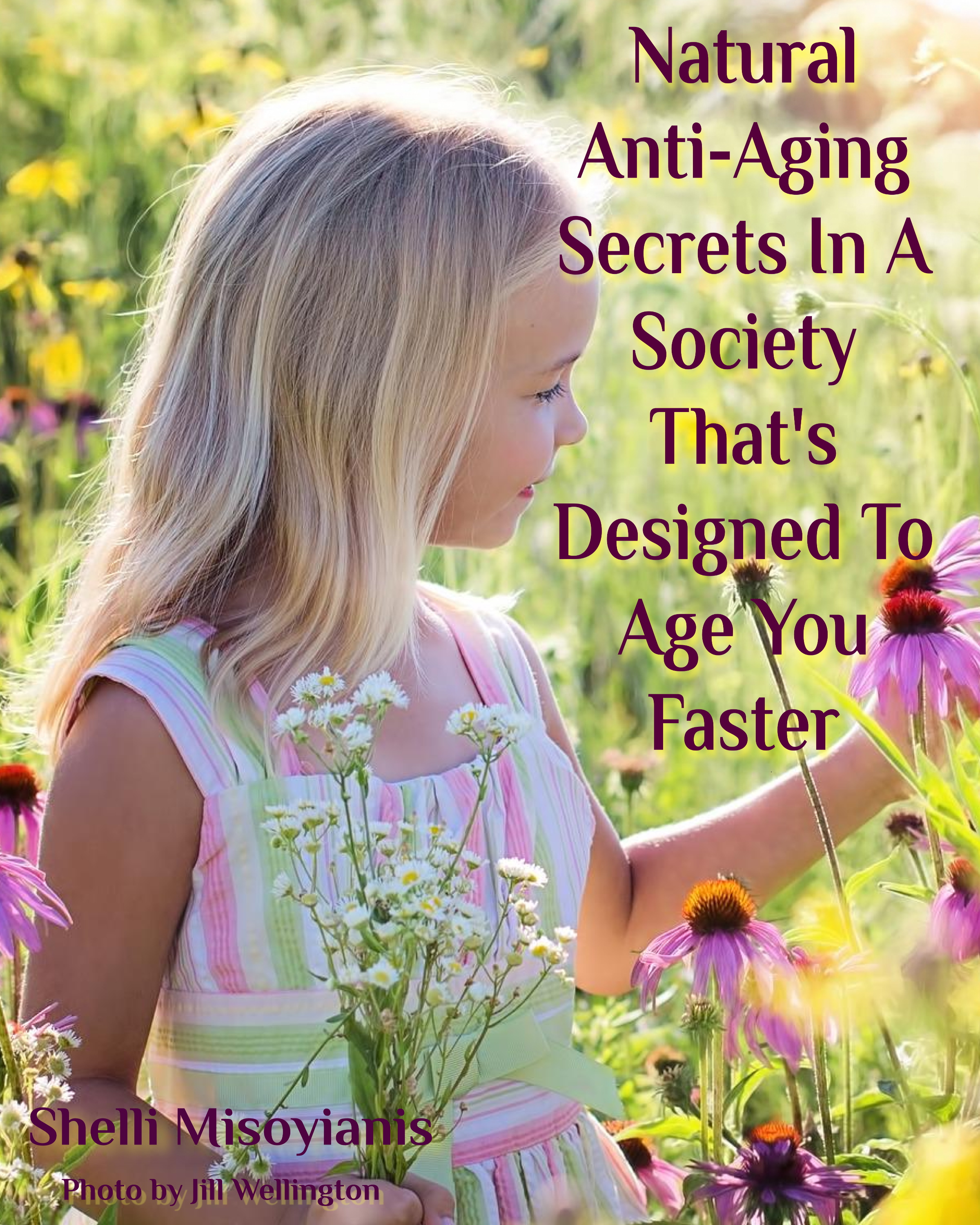 "Natural AntiAging Secrets In A Society That's Designed To Age You