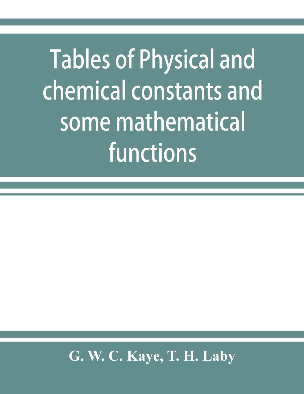 Tables of physical and chemical constants and some mathematical
