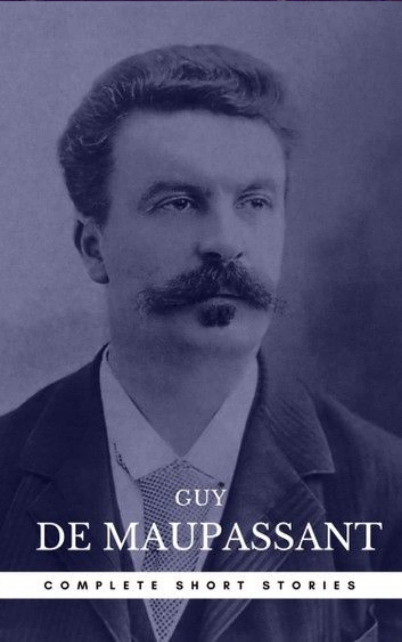 Complete Original Short Stories of Guy De Maupassant by Guy de