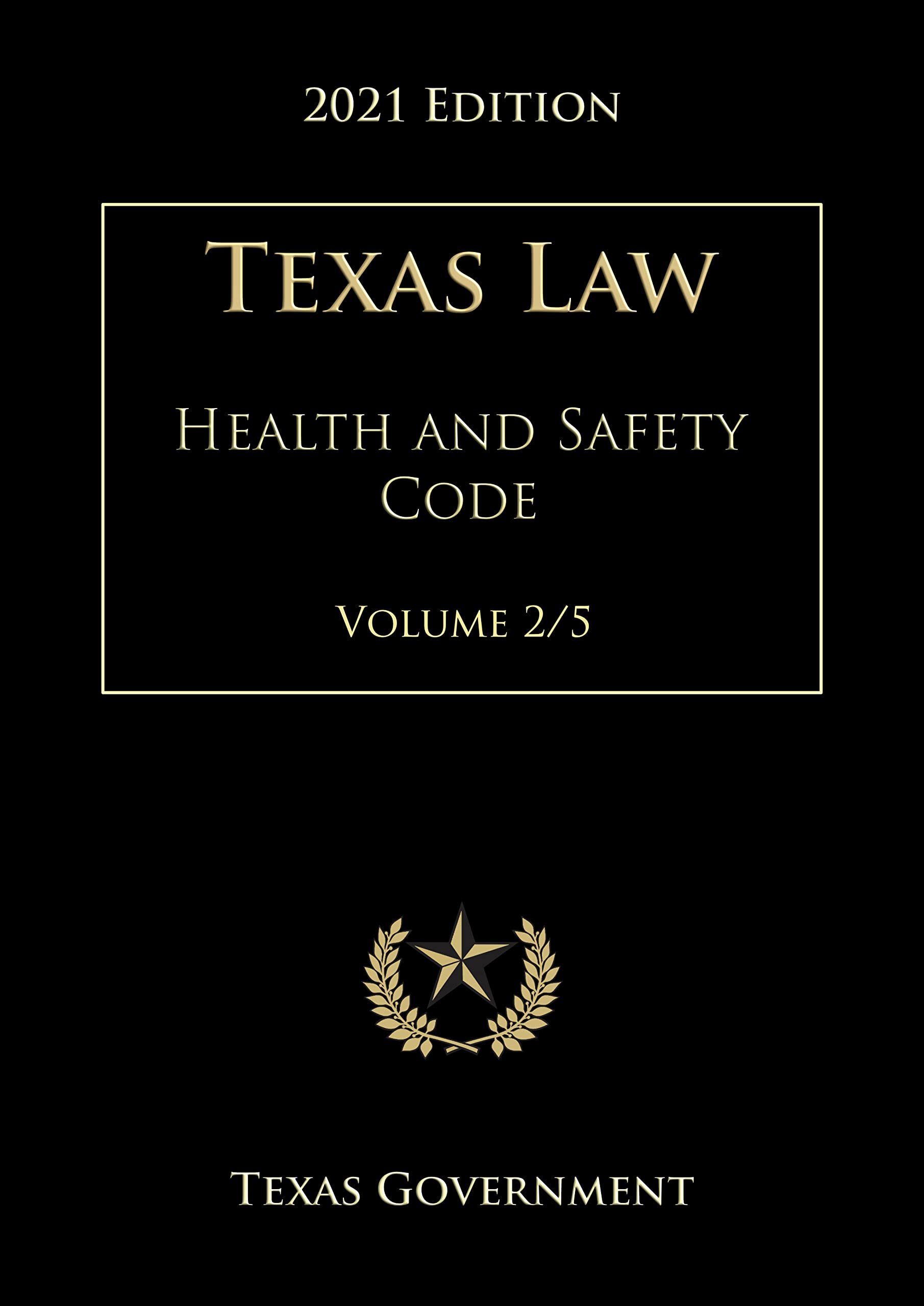 Texas Health and Safety Code 2021 Edition Volume 2/5 by Texas