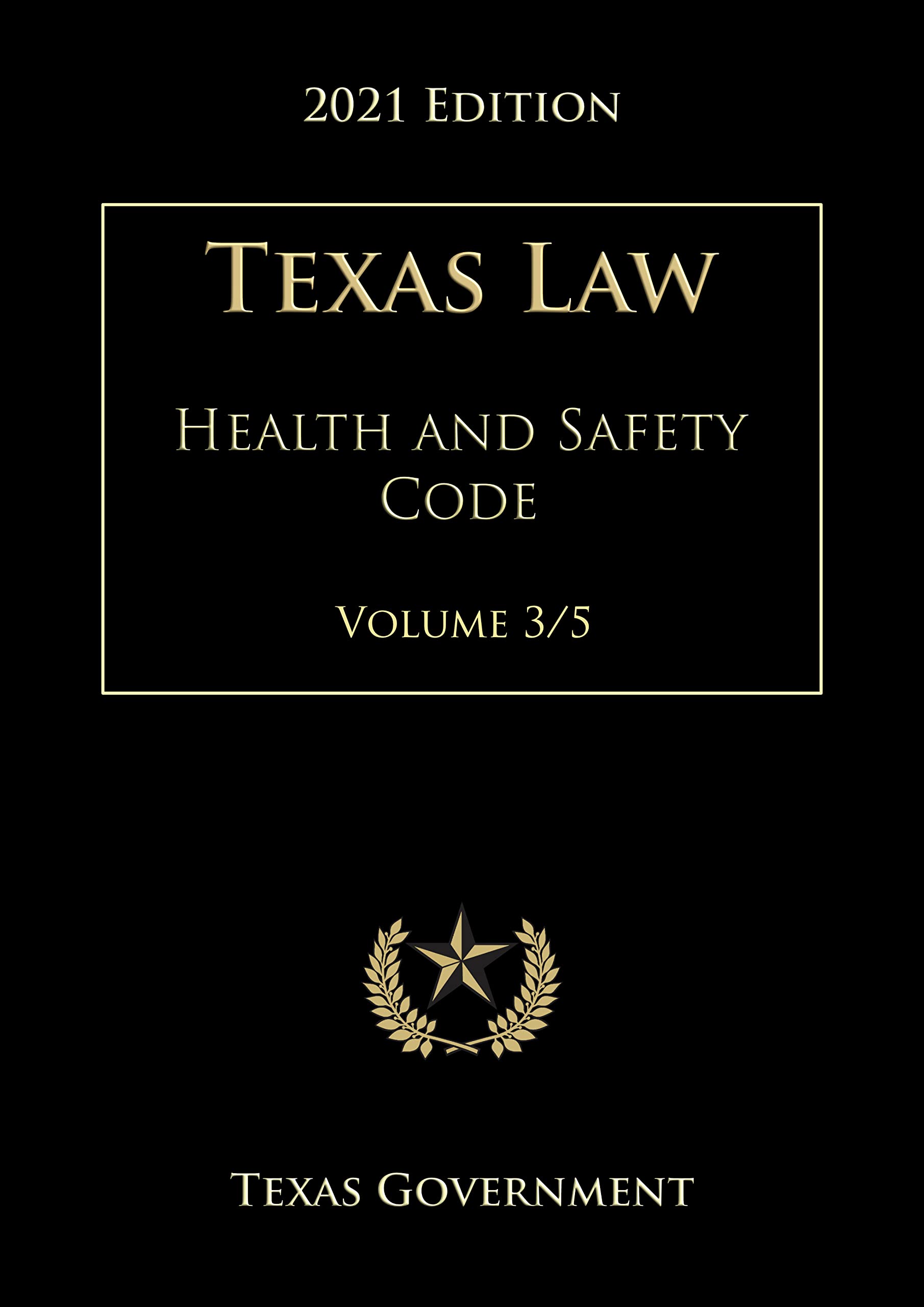 Texas Health and Safety Code 2021 Edition Volume 3/5 by Texas