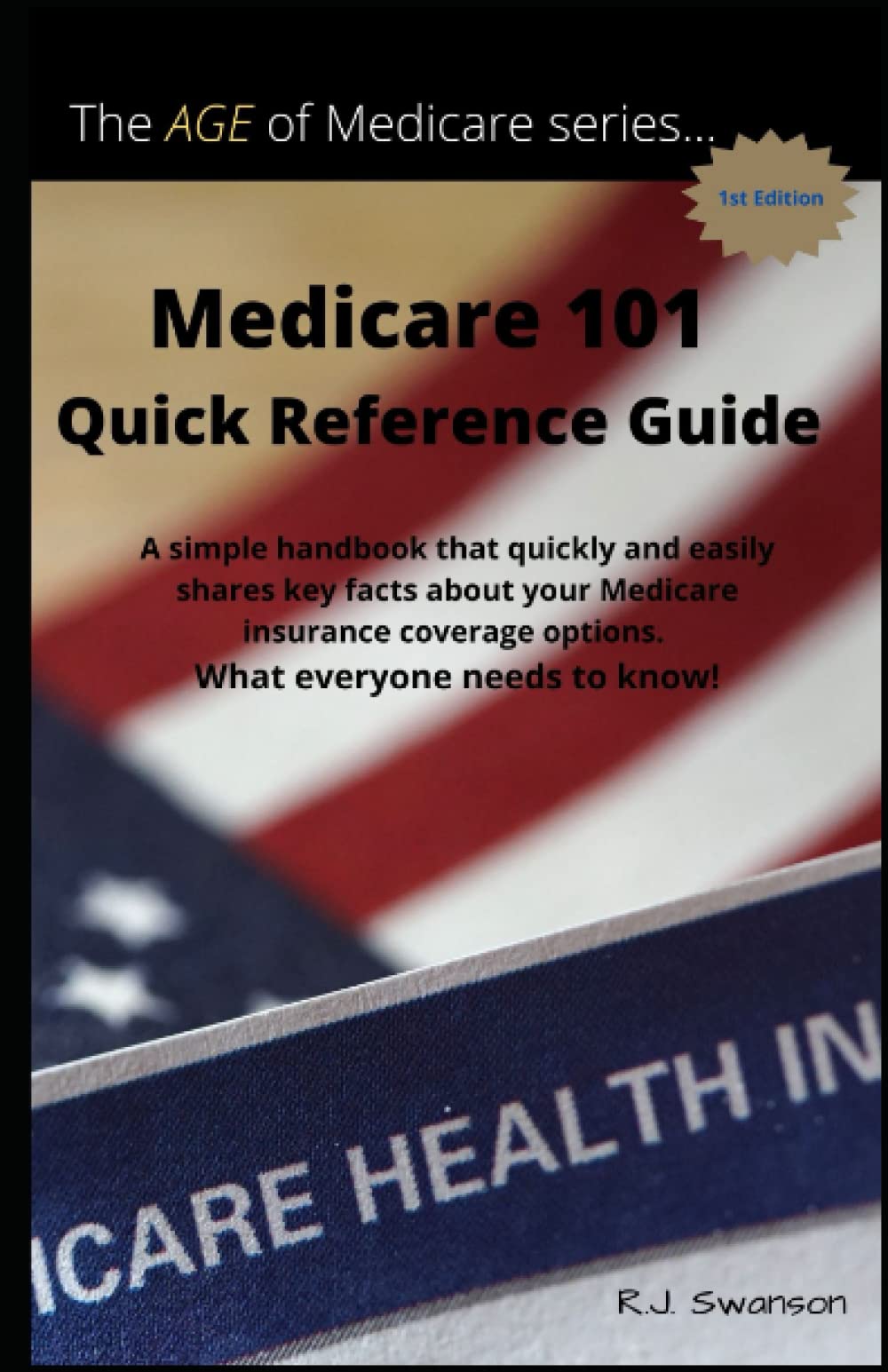 Medicare 101 Quick Reference Guide A simple handbook that quickly and