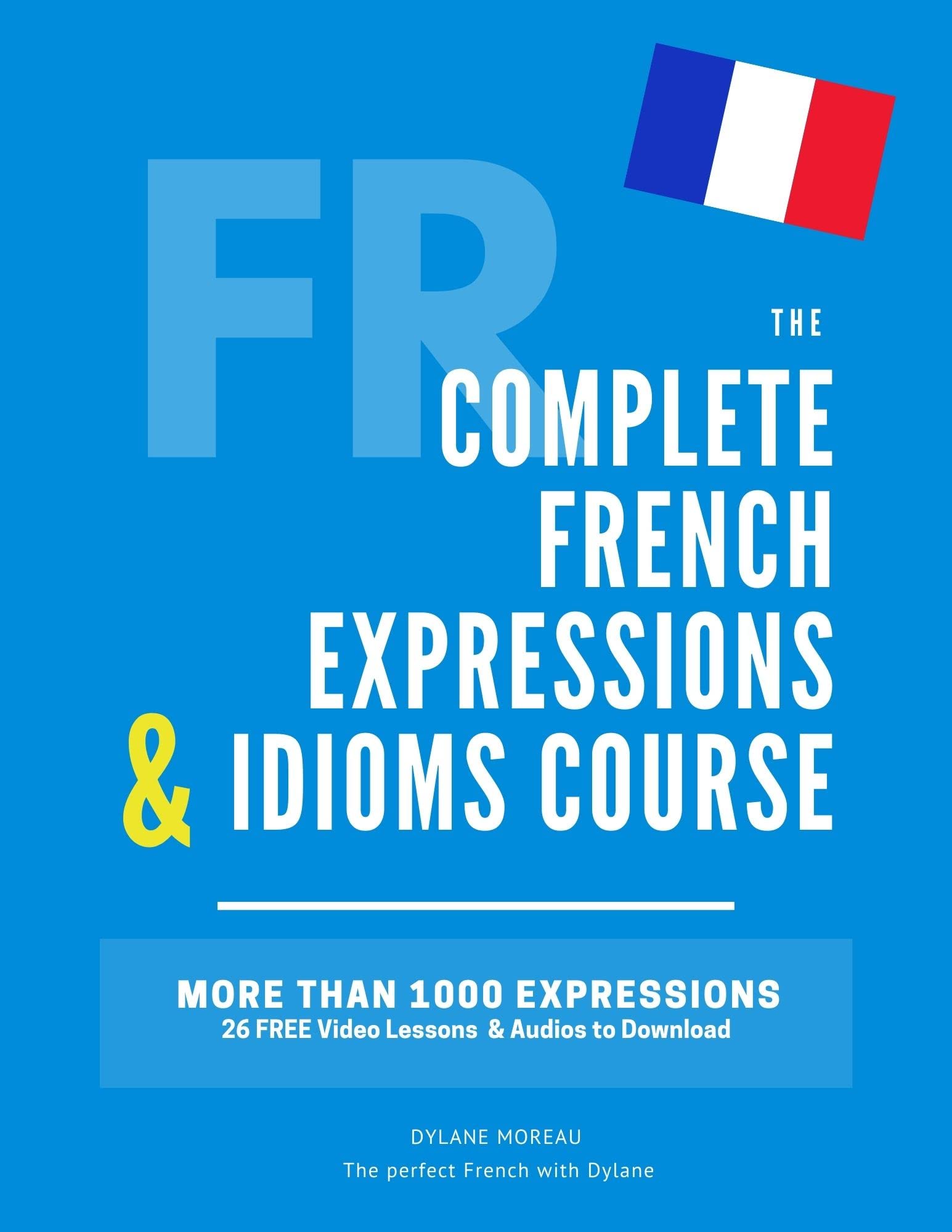 The Complete French Expressions & Idioms Course Learn More Than 1000