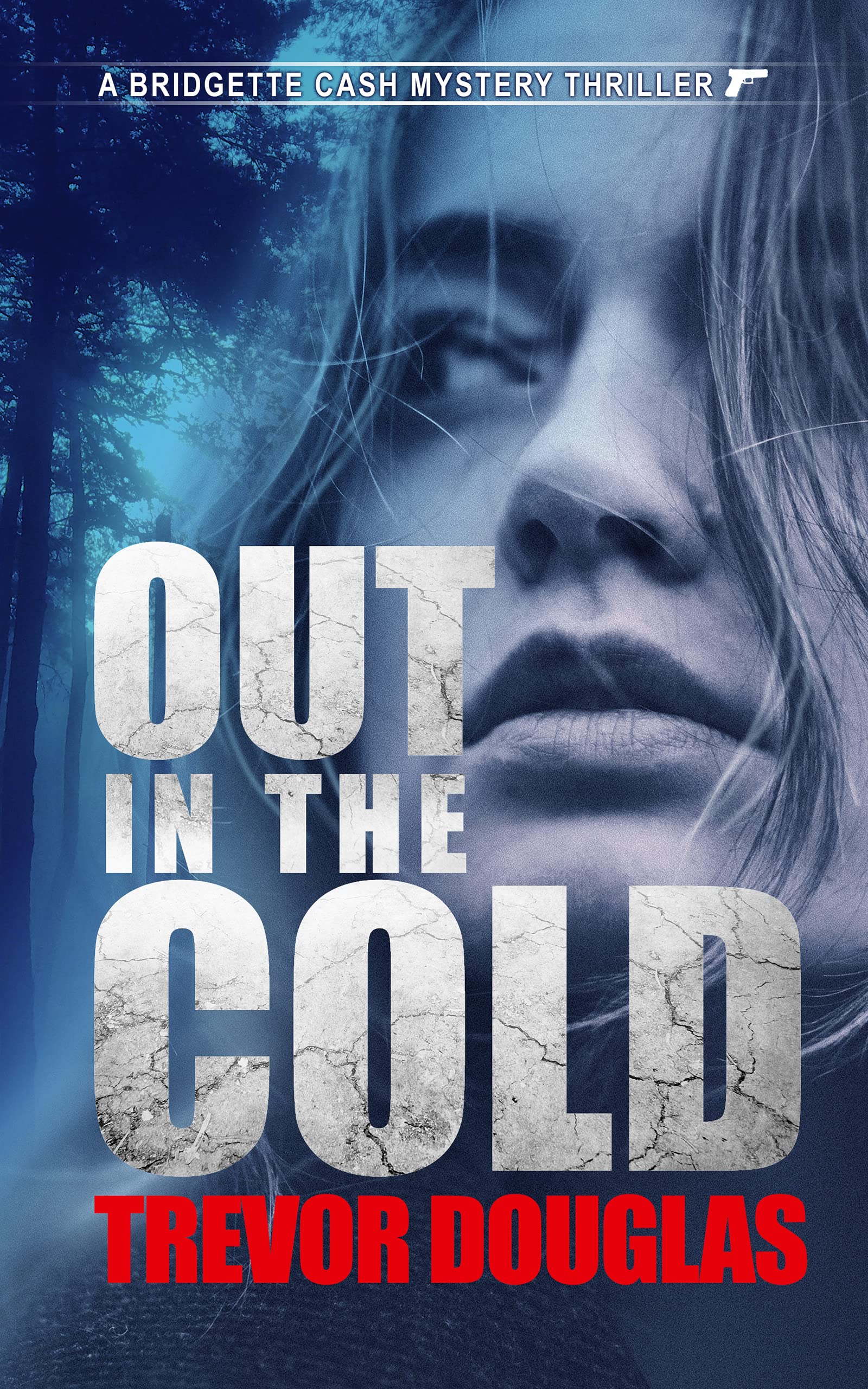 Out In The Cold: A spine-tingling police procedural with twists that will leave you breathless